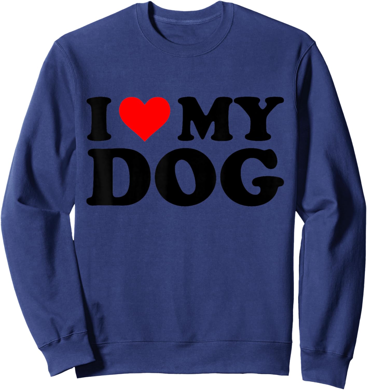 I Love My Dog Funny Red Heart Dog I Heart My Dog Sweatshirt - Sweatshirt | Navy