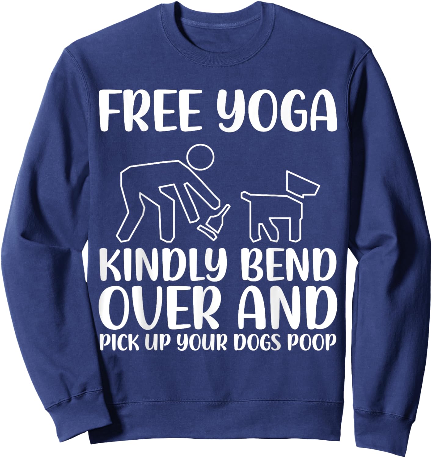 Funny Pick Up Your Dogs Poop Yoga Sweatshirt - Sweatshirt | Navy
