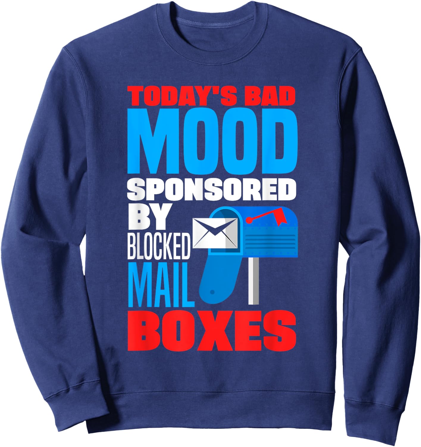 Postal Worker Mail Carrier Mailman Rural Carrier Mood Funny Sweatshirt - Sweatshirt | Navy