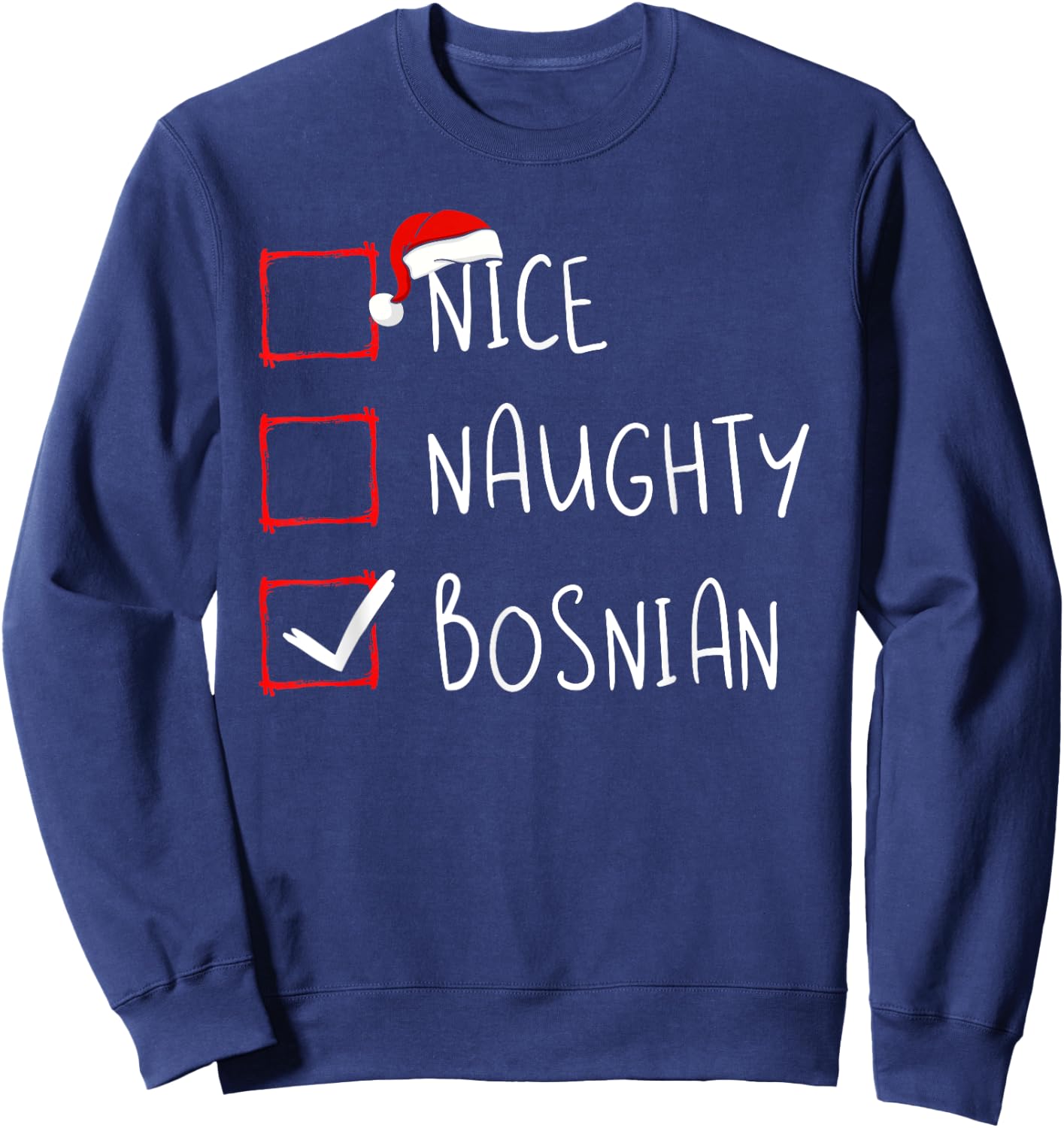 Nice Naughty Bosnian Christmas Bosnia and Herzegovina Roots Sweatshirt - Sweatshirt | Navy