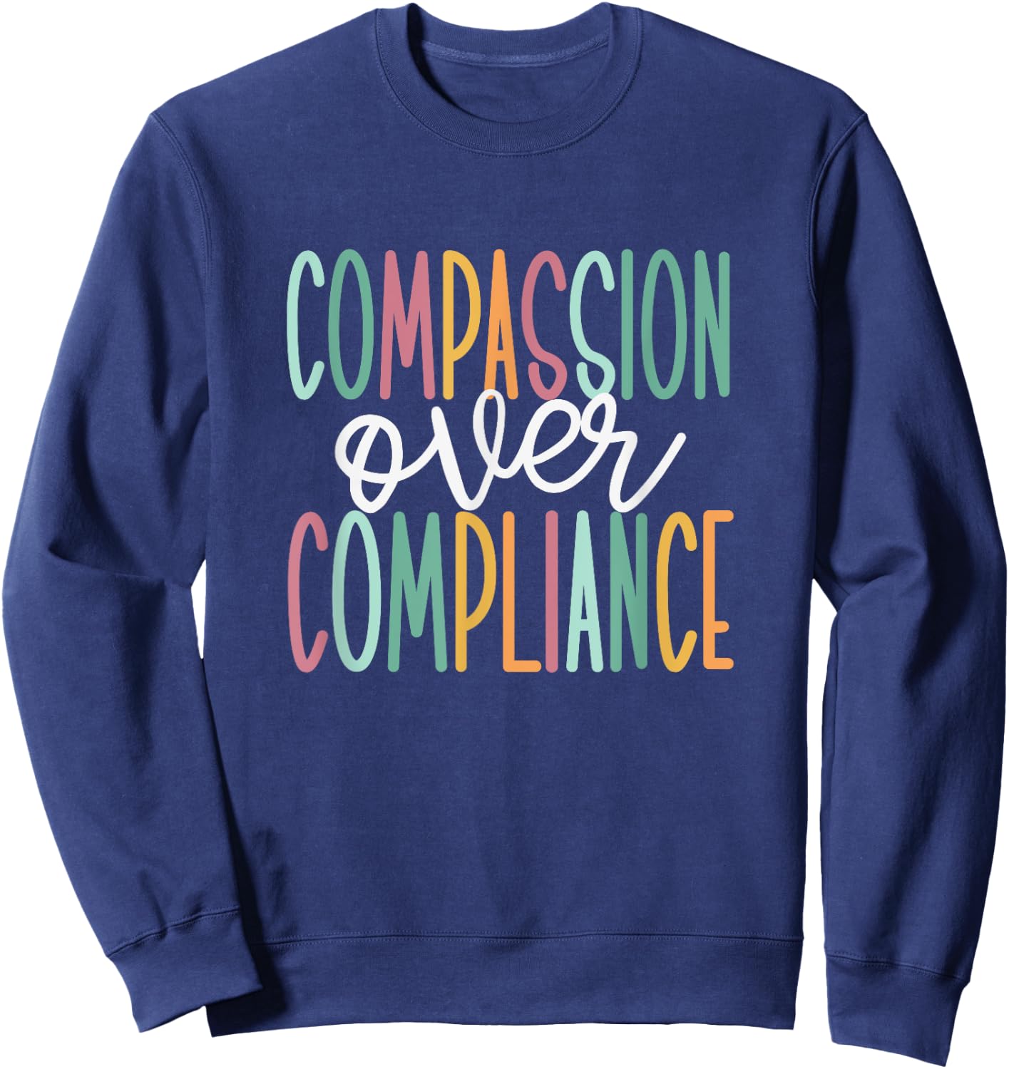 Compassion Over Compliance Sweatshirt - Sweatshirt | Navy