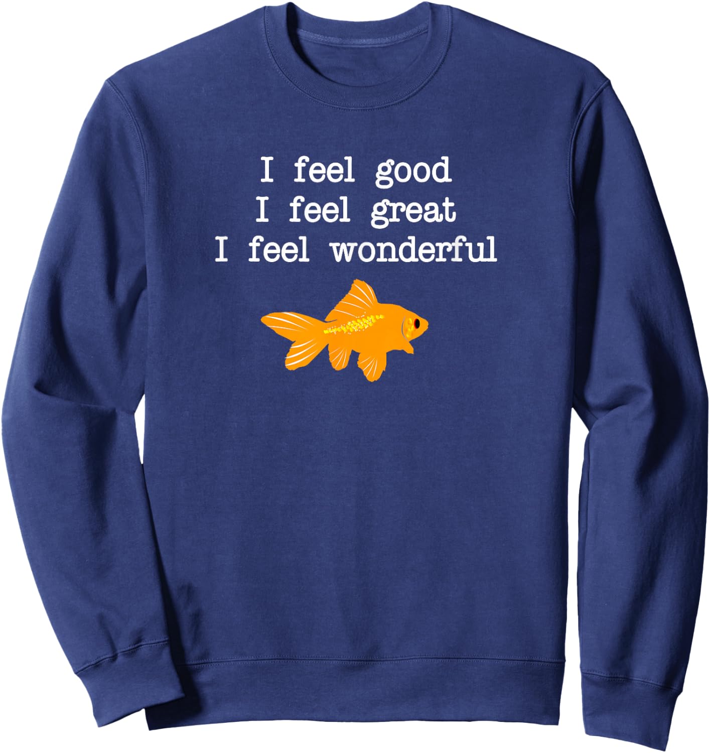 I Feel Great Sweatshirt - Sweatshirt | Navy
