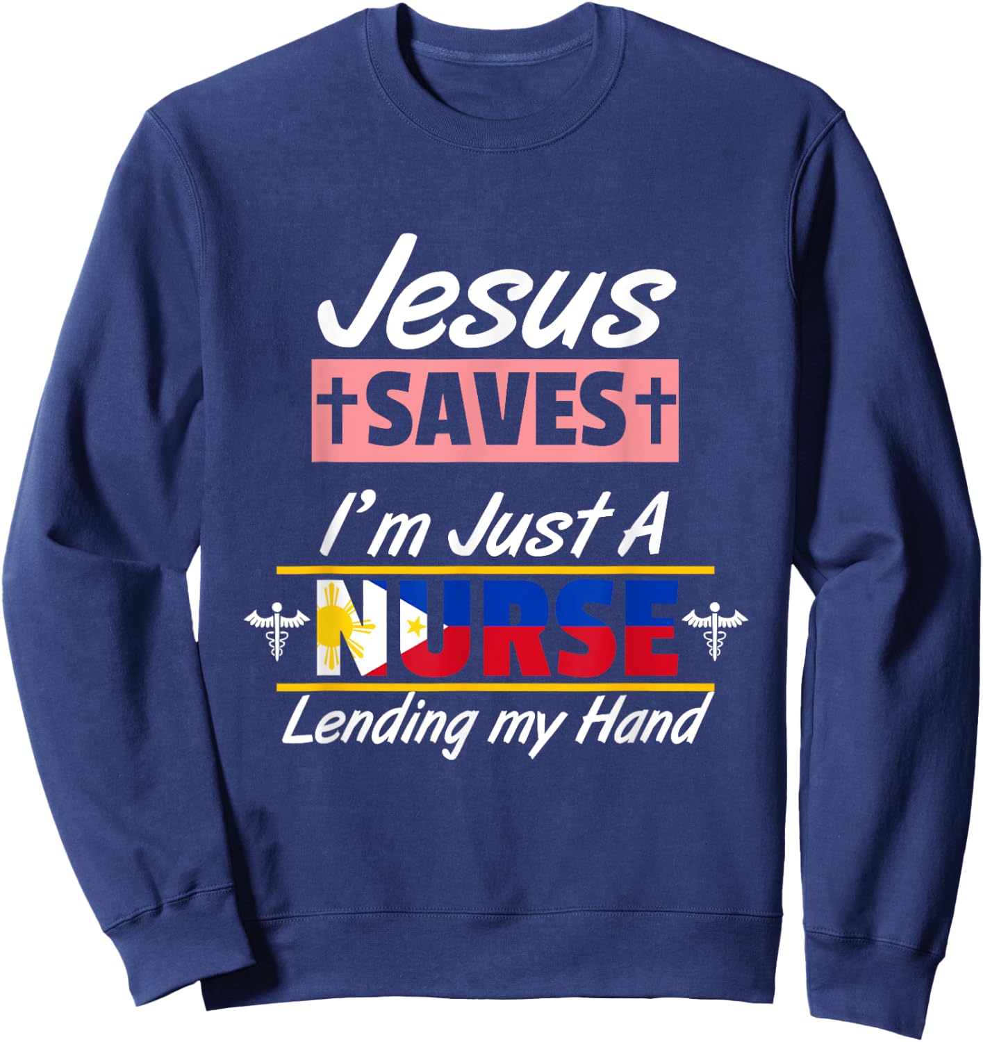 Philippines Filipino Filipina Jesus Save Just A Nurse Flag Sweatshirt - Sweatshirt | Navy