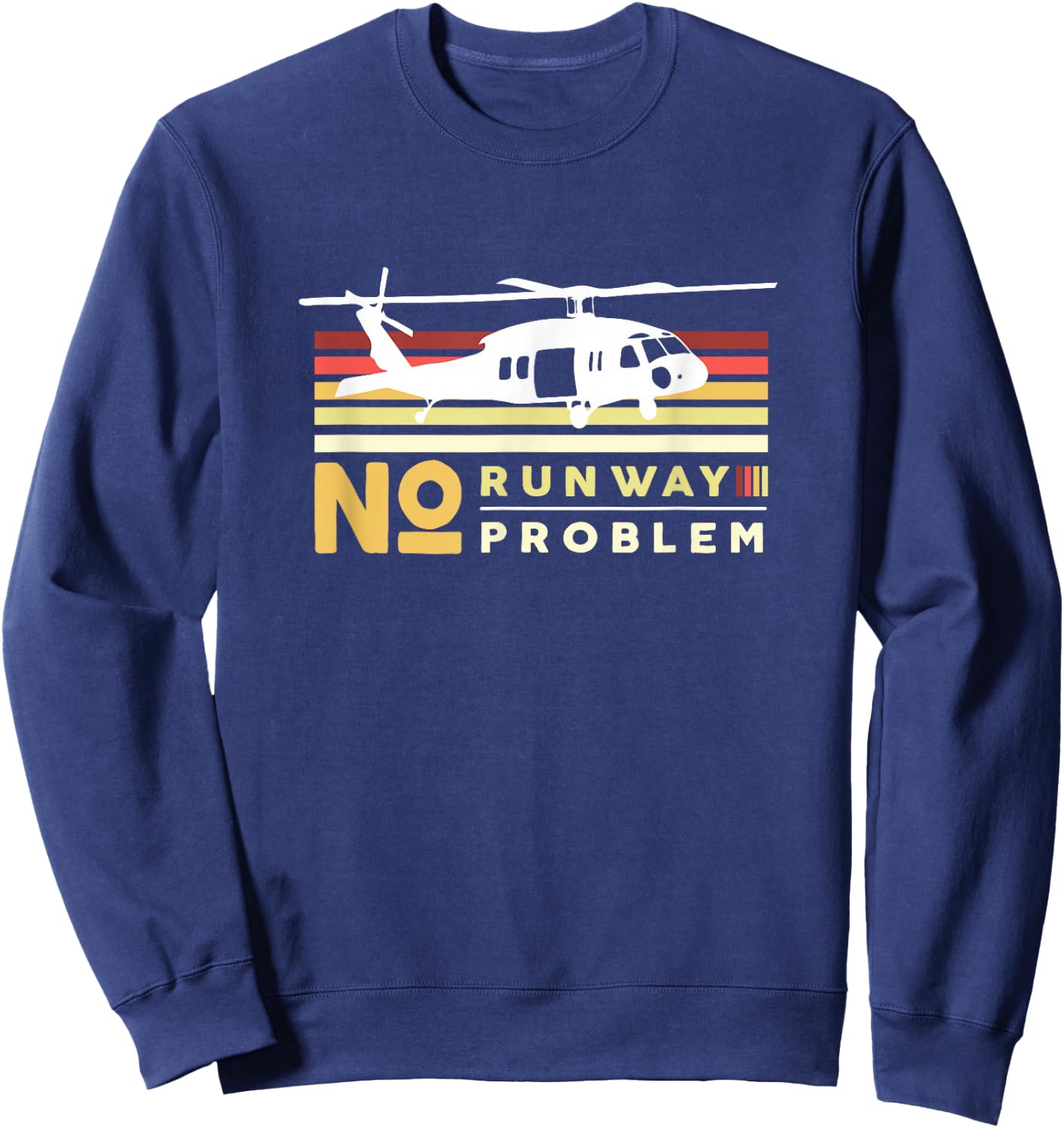 No Runway No Problem Flight Aircraft Pilot Helicopter Sweatshirt - Sweatshirt | Navy