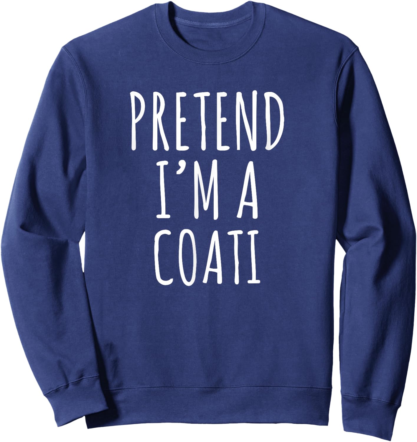 Pretend Im A Coati funny lazy costume idea animal humor Sweatshirt - Sweatshirt | Navy