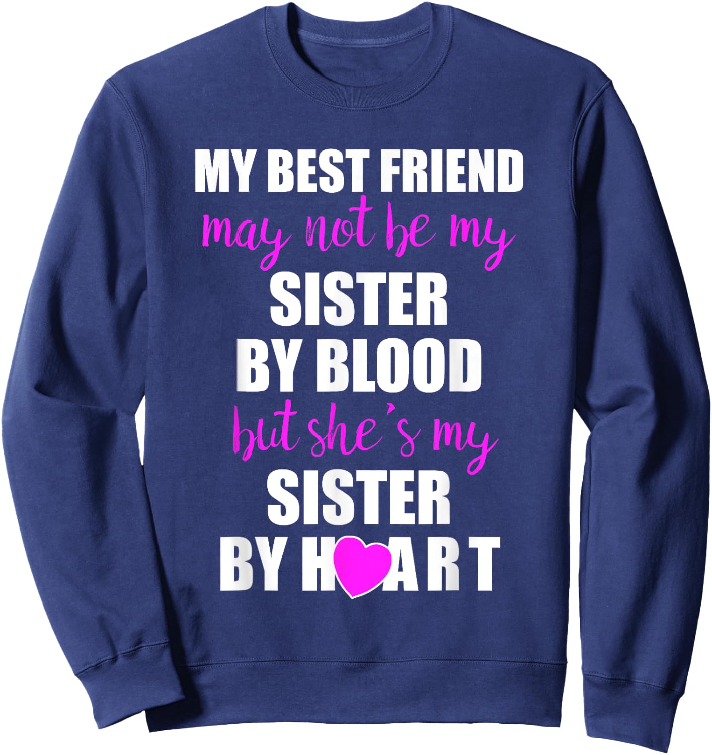 My Best Friend Sister By Heart Perfect Besties Gift Sweatshirt - Sweatshirt | Navy