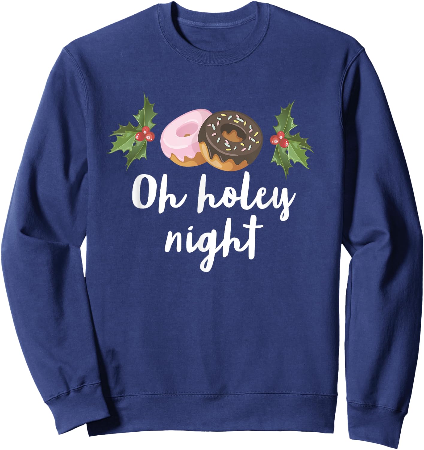 Oh Holey Night Funny Doughnut Mistletoe Christmas Holiday Sweatshirt - Sweatshirt | Navy