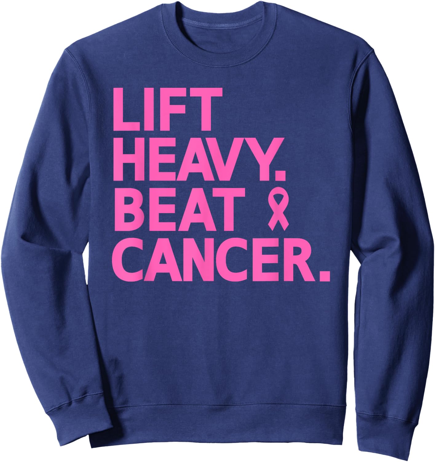 Lift Heavy Beat Cancer Workout Fitness Gym Strong Woman Sweatshirt - Sweatshirt | Navy