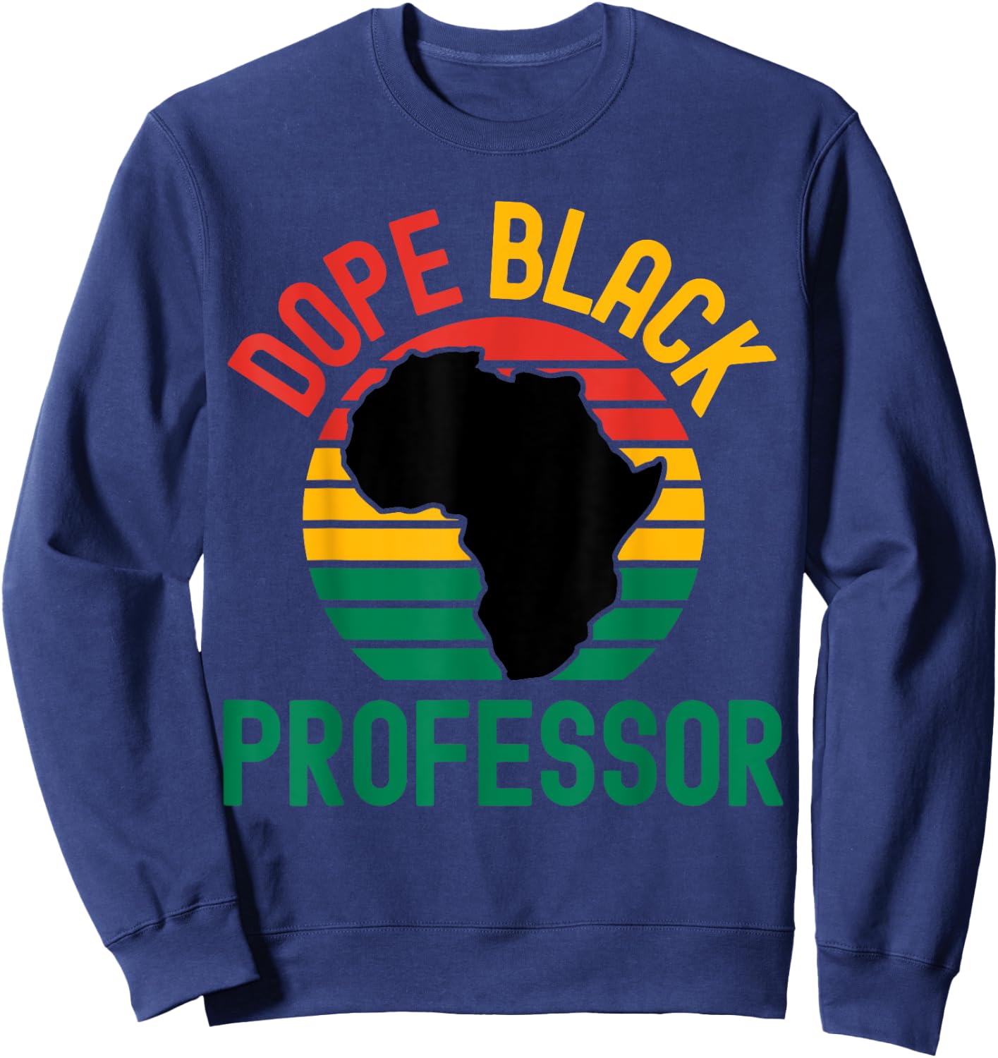 Dope Black Professor - Melanated Professor, Black History Sweatshirt - Sweatshirt | Navy