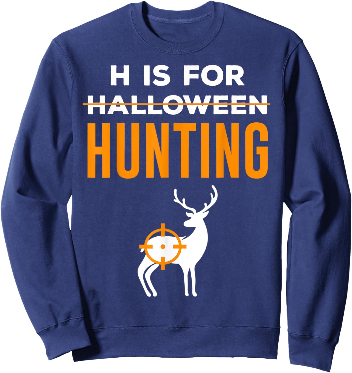 H Is For Hunting Halloween Hunter Sweatshirt - Sweatshirt | Navy