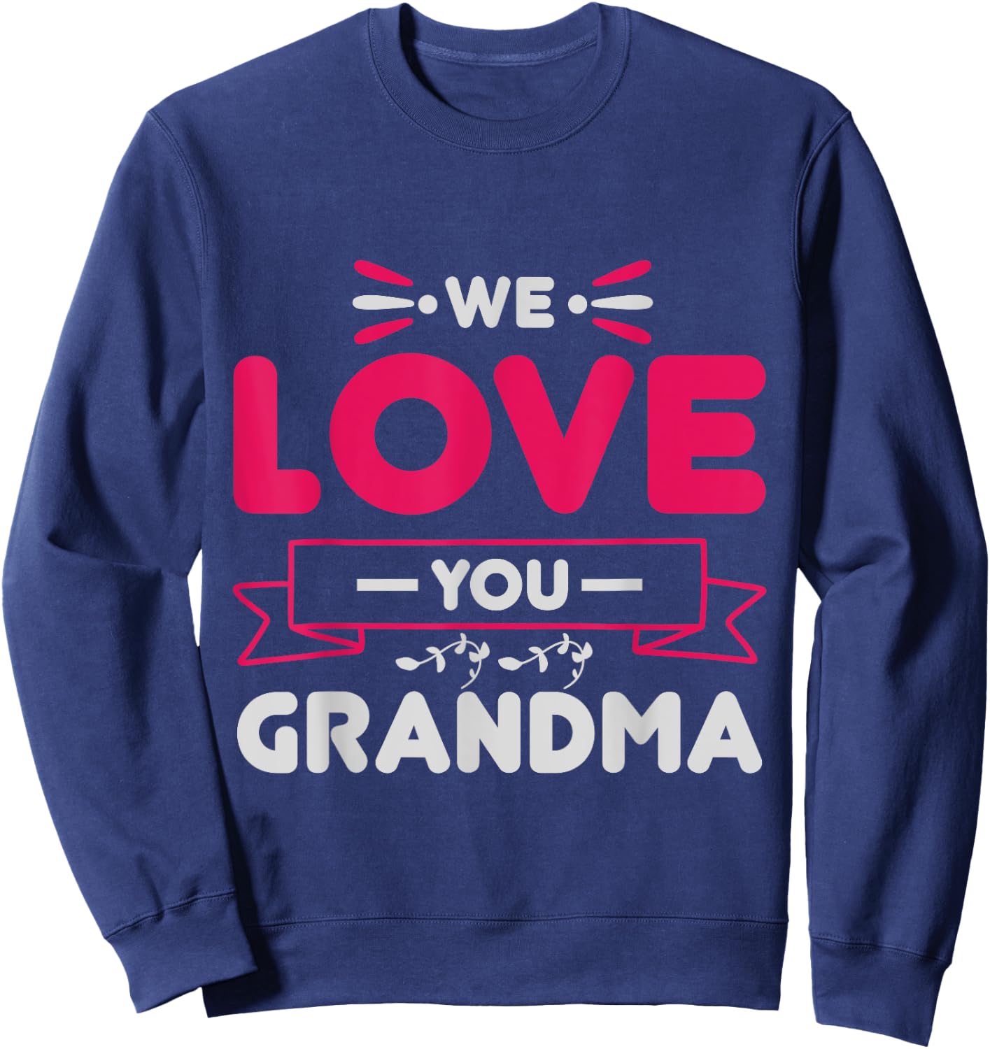 We love you Grandma Mother Family Mom Granny Sweatshirt - Sweatshirt | Navy