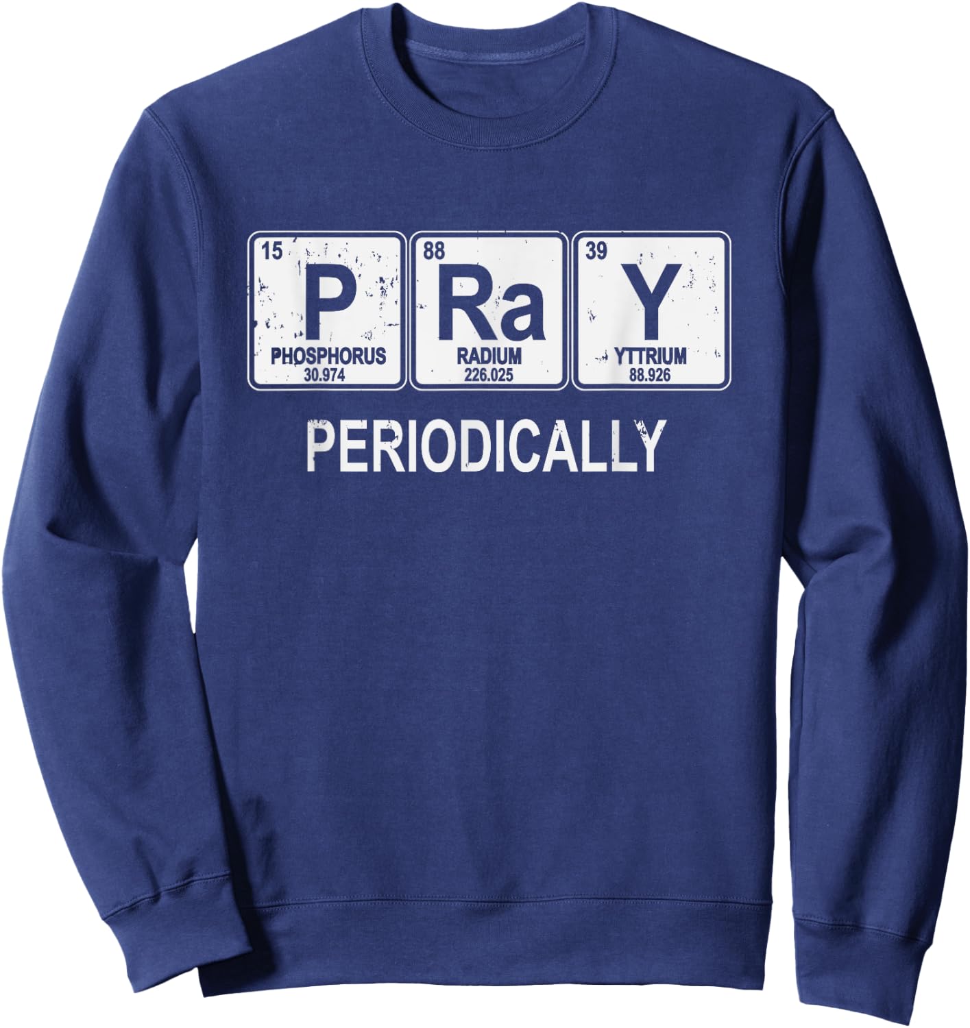 Pray Periodically Funny Christian Sweatshirt - Sweatshirt | Navy