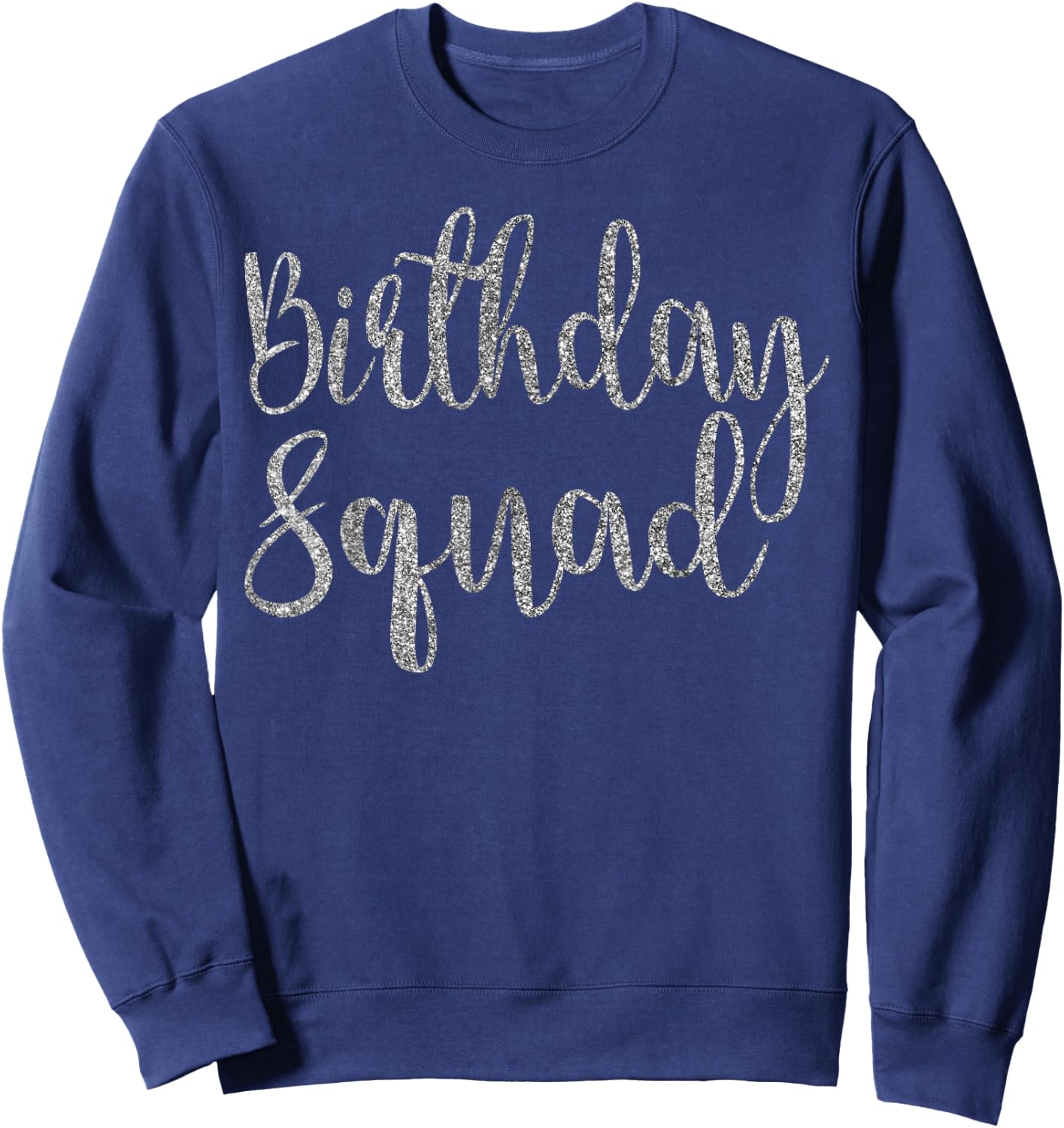 Birthday Squad Shirt Silver B-Day T Shirt Sweatshirt - Sweatshirt | Navy