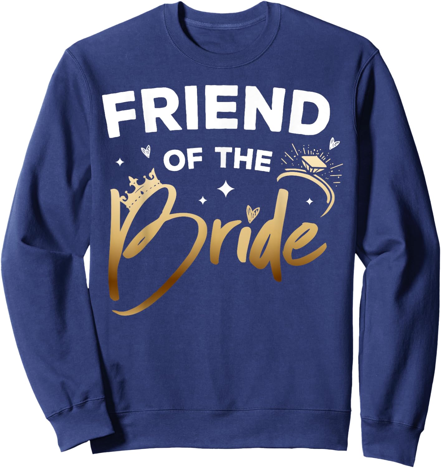 Friend Of The Bride Bridal Shower Matching Family Team Sweatshirt - Sweatshirt | Navy