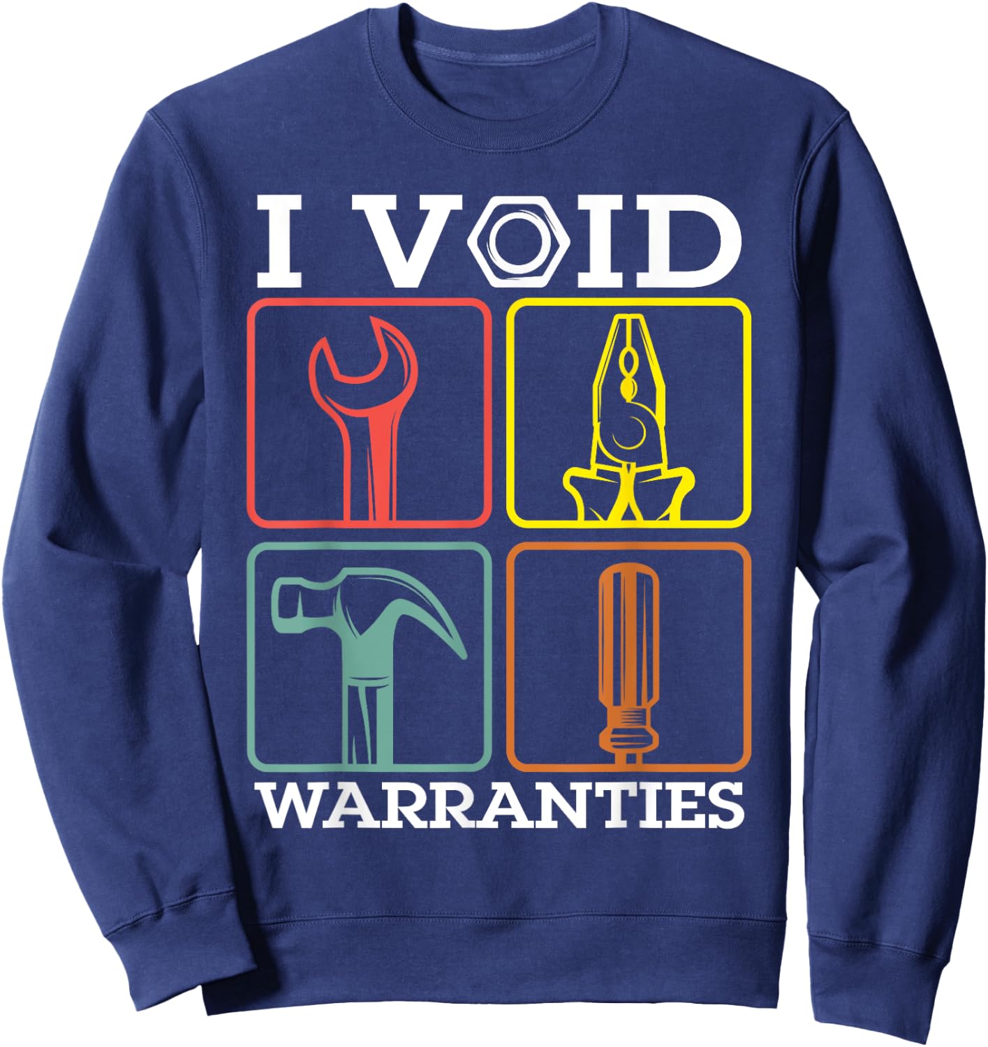 Auto Repairman Carpenter Electrician I Void Warranties Funny Sweatshirt - Sweatshirt | Navy