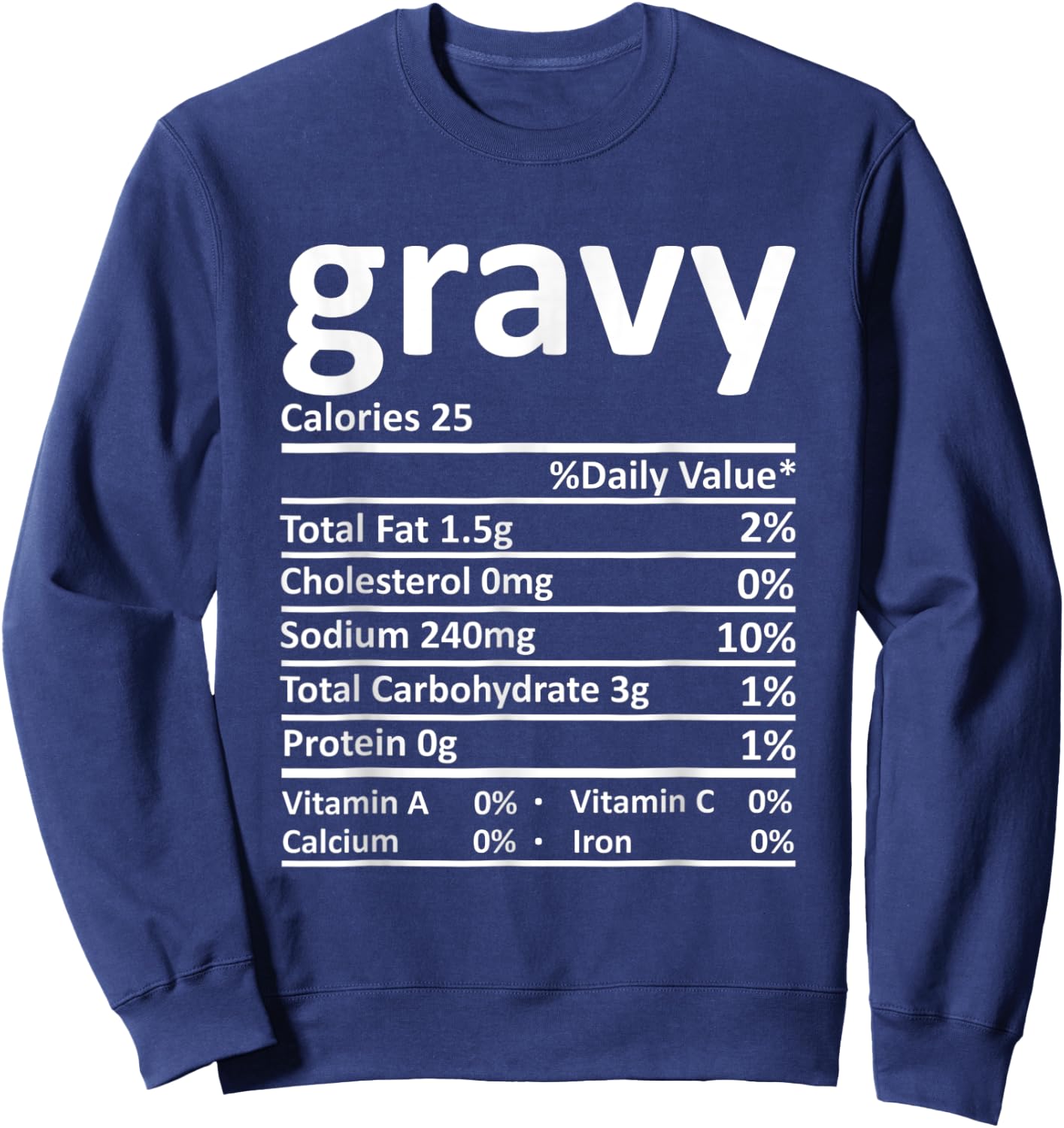 Gravy Nutrition Facts Funny Thanksgiving Christmas Food Sweatshirt - Sweatshirt | Navy