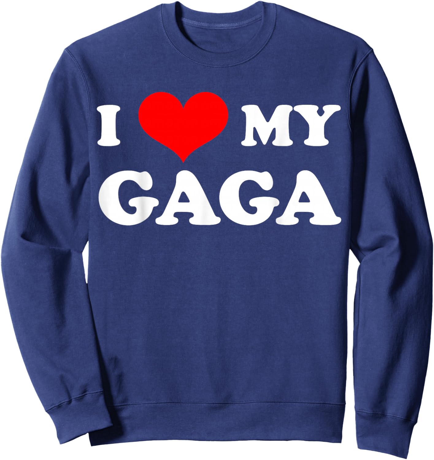 I Love My Gaga Happy Mother's Day Funny Matching Family Sweatshirt - Sweatshirt | Navy