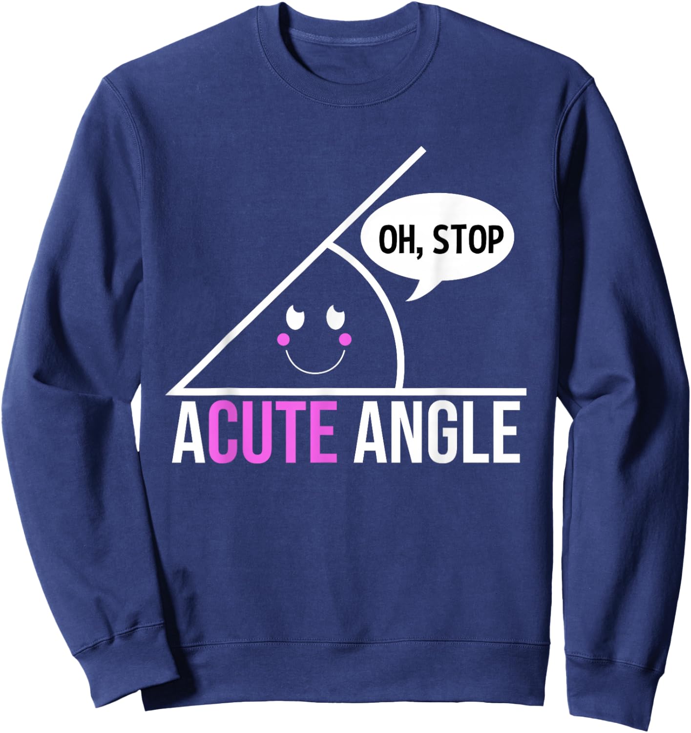 Acute Angle Funny Math - Math Lover Gift Sweatshirt - Sweatshirt | Navy