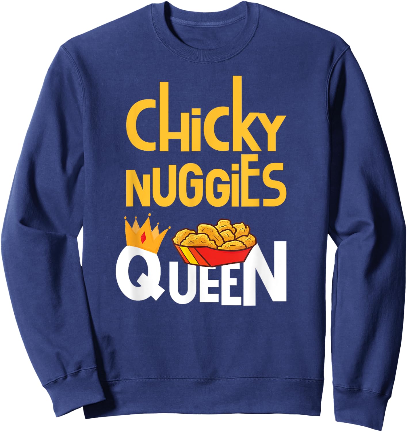 Chicken Nugget Meme | Chicky Nuggies Queen Sweatshirt - Sweatshirt | Navy