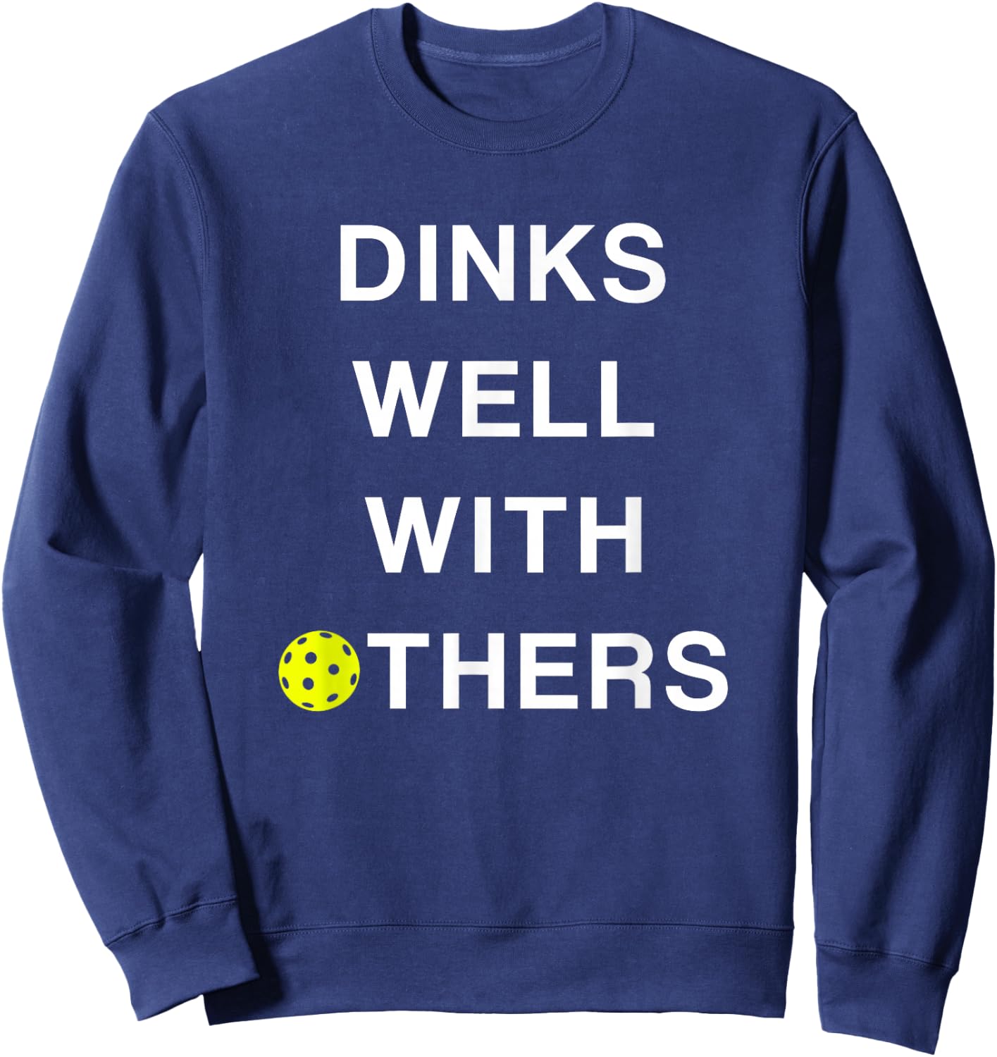 Threadrock -Adults Pickleball - Dinks Well with Others Funny Saying - Black - Small Sweatshirt - Sweatshirt | Navy