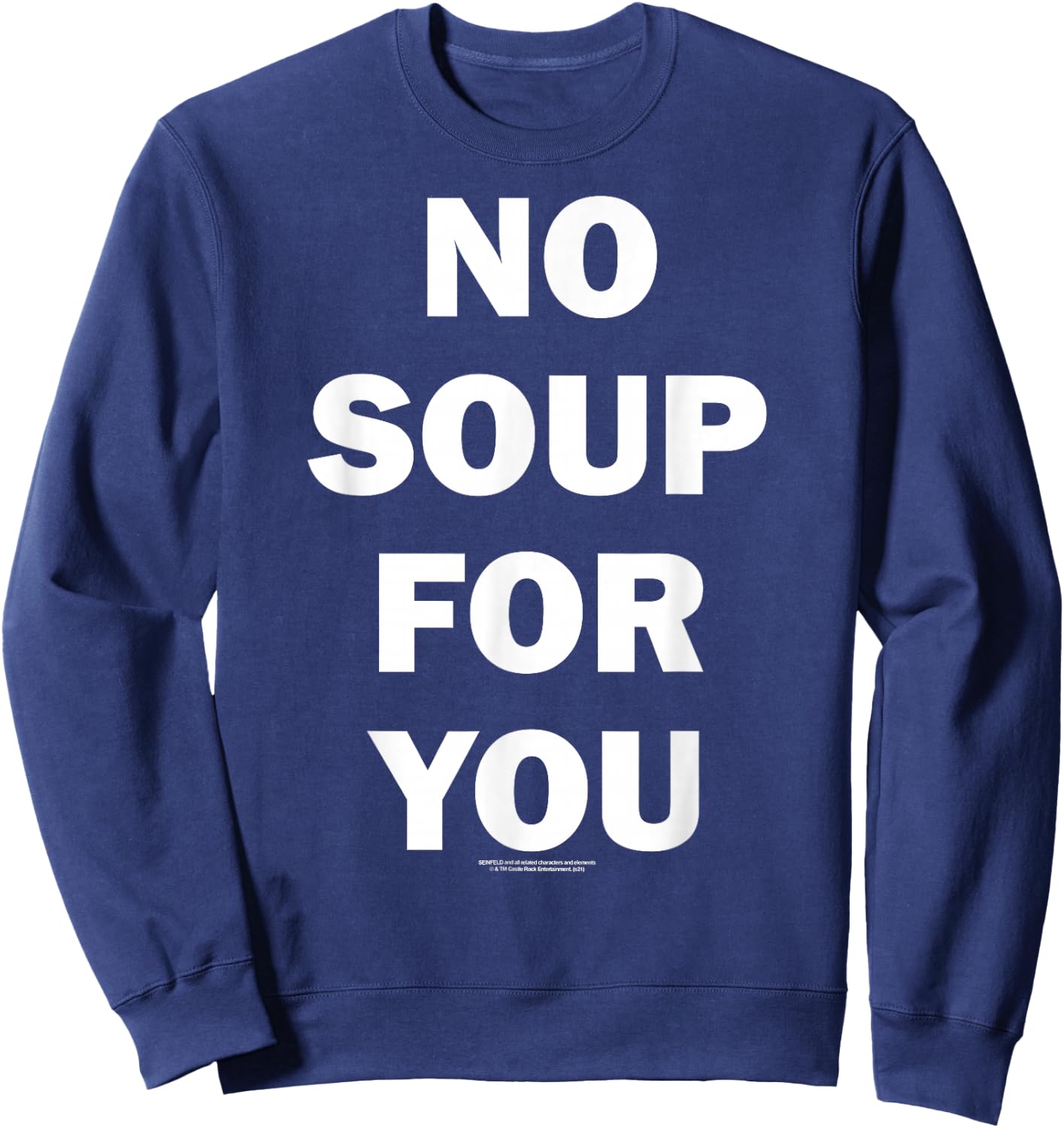 Seinfeld No Soup For You Text Funny 90's TV Show Sweatshirt - Sweatshirt | Navy