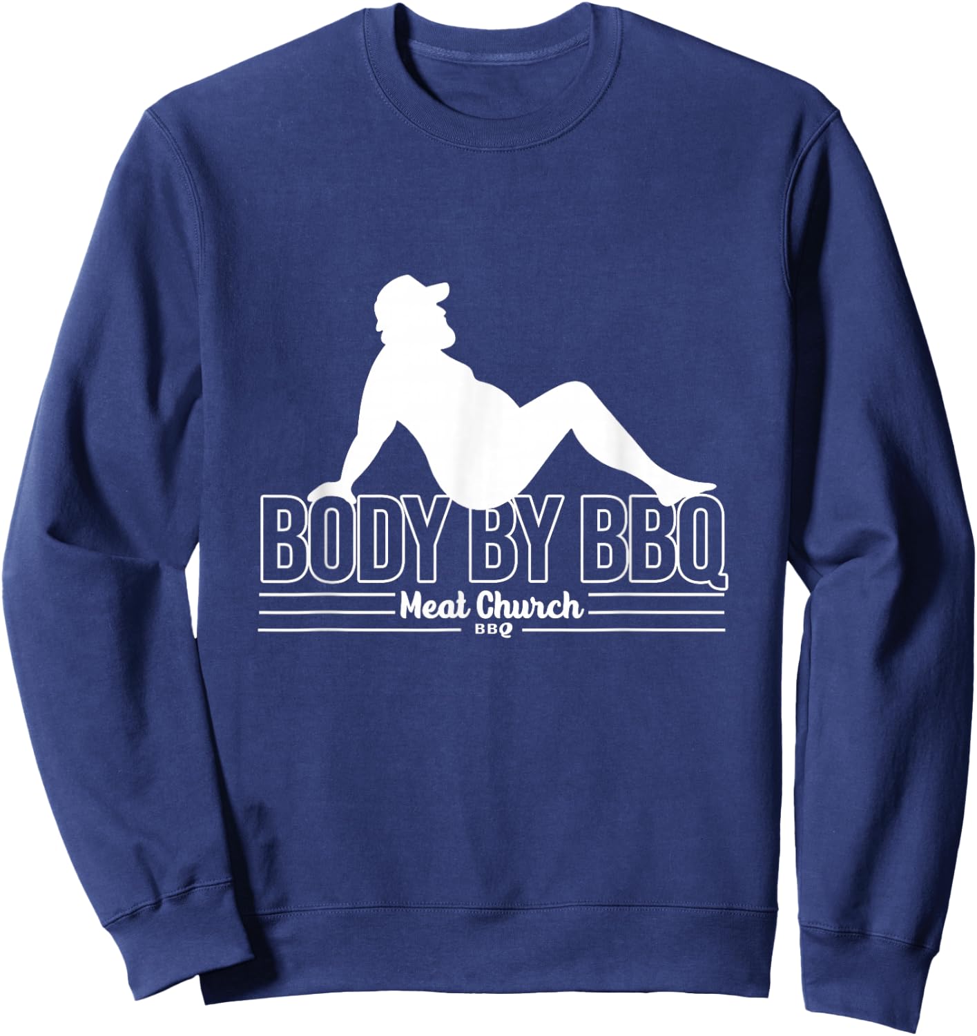Body By BBQ Meat By Church Barbecue Daddy Funny Cooking Sweatshirt - Sweatshirt | Navy