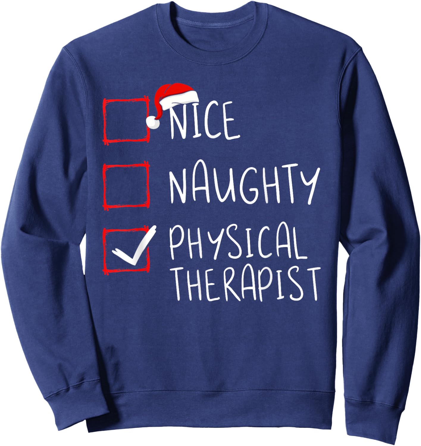 Nice Naughty Physical Therapist Christmas List Xmas Santa Sweatshirt - Sweatshirt | Navy