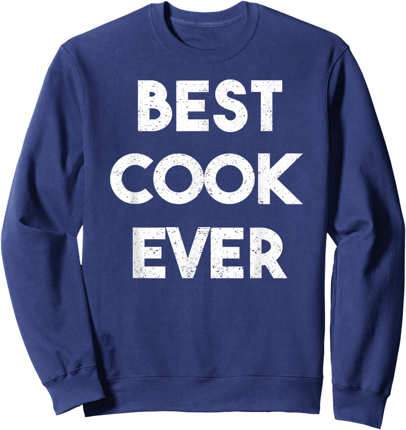 Distressed Best cook Ever Sweatshirt - Sweatshirt | Navy