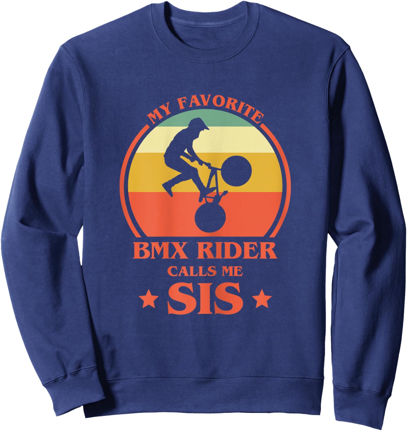 My Favorite BMX Rider Calls Me Sis BMX Sister Sweatshirt - Sweatshirt | Navy