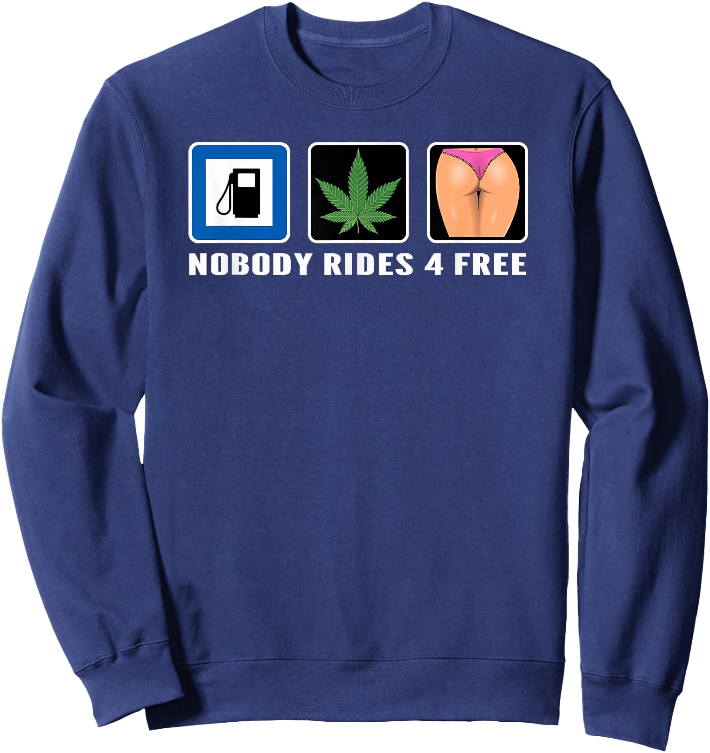 Grass Gas Or Ass Nobody Rides Free Car Guy Design Sweatshirt - Sweatshirt | Navy