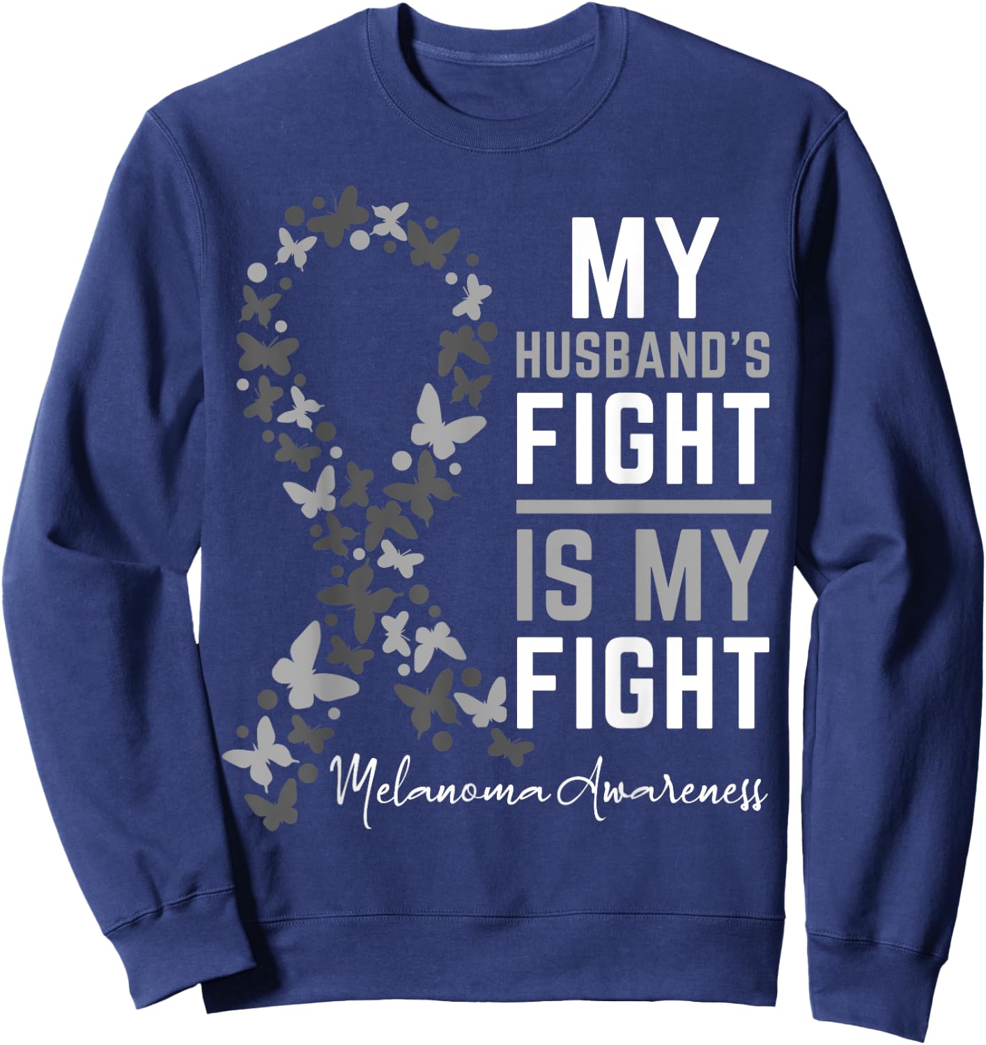 My Husband's Fight is My Fight Melanoma Cancer Awareness Sweatshirt - Sweatshirt | Navy