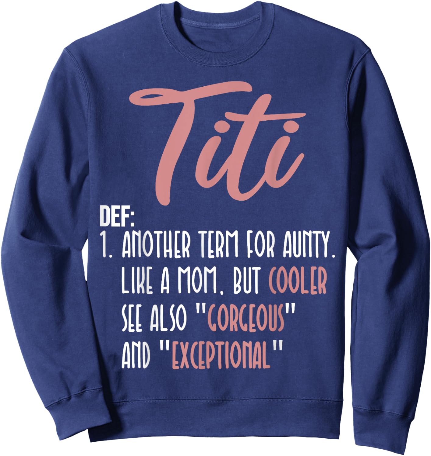 Titi Definition Another Term For Aunty Like A Mom But Cooler Sweatshirt - Sweatshirt | Navy