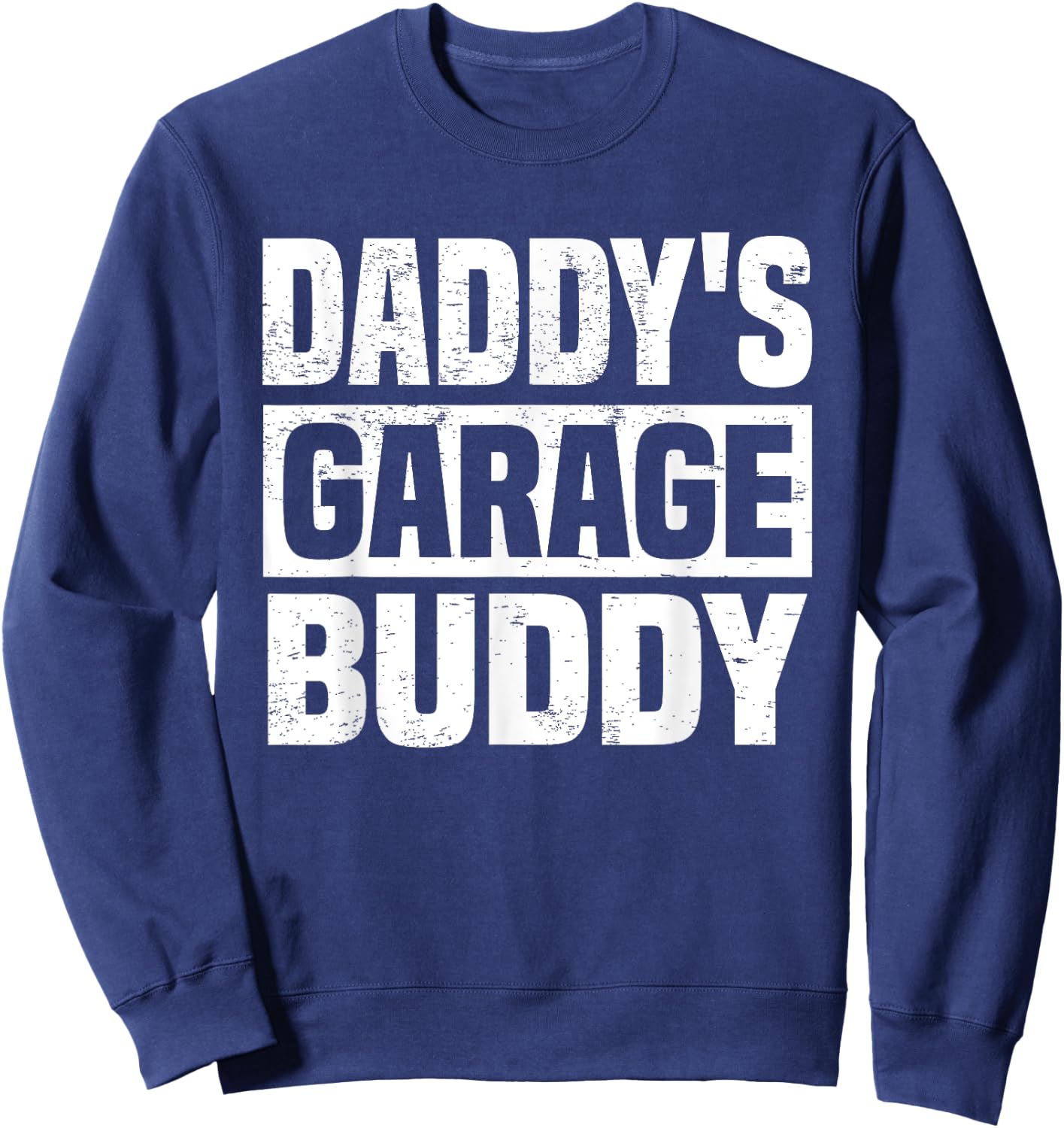 Daddy's Garage Buddy. Dad Car Mechanics Funny Dad Sweatshirt - Sweatshirt | Navy