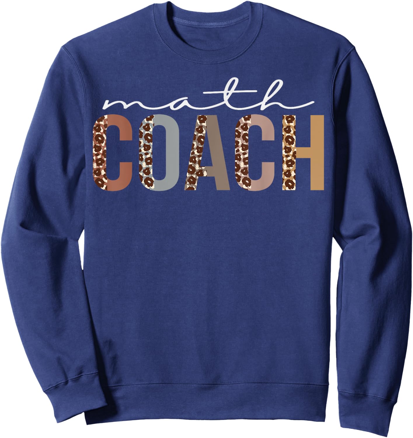 Math Coach Leopard Appreciation Funny For Work Sweatshirt - Sweatshirt | Navy