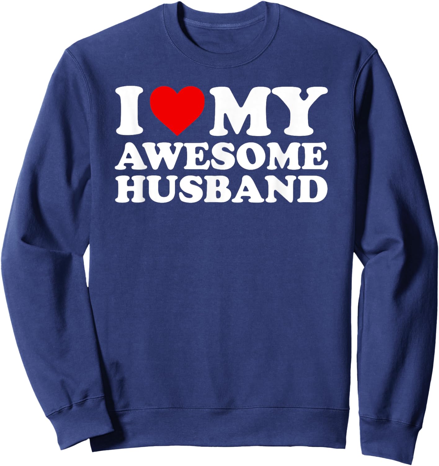 I Love My Awesome Husband Sweatshirt - Sweatshirt | Navy