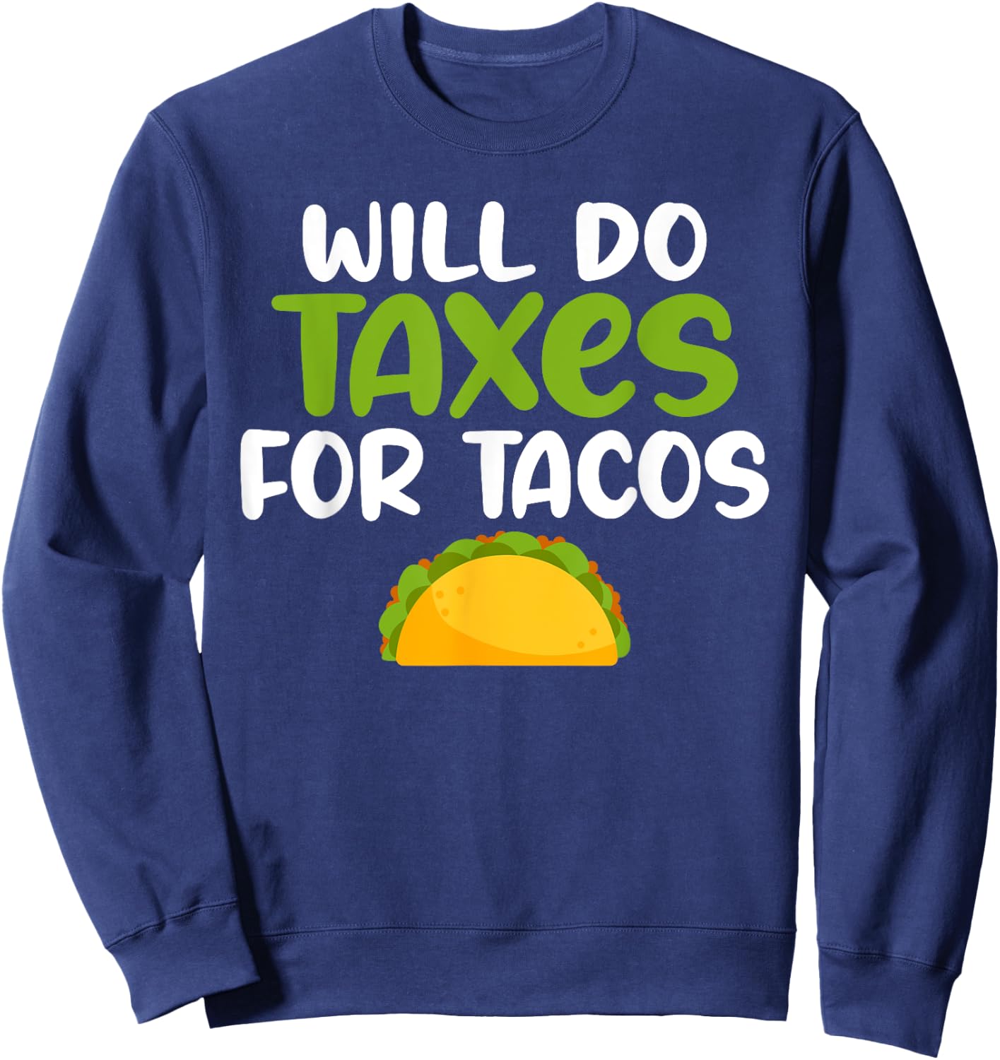 Will do Taxes for Tacos Tax Bookkeeper funny Accounting Sweatshirt - Sweatshirt | Navy
