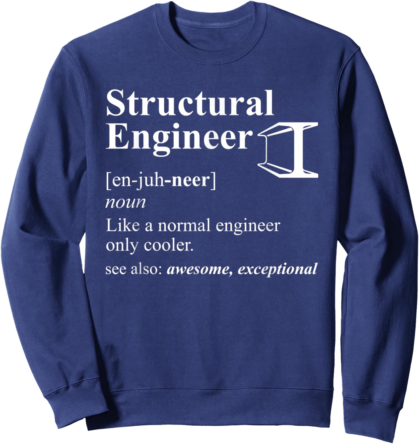 Structural Engineer Definition Way Cooler Funny Engineer Sweatshirt - Sweatshirt | Navy
