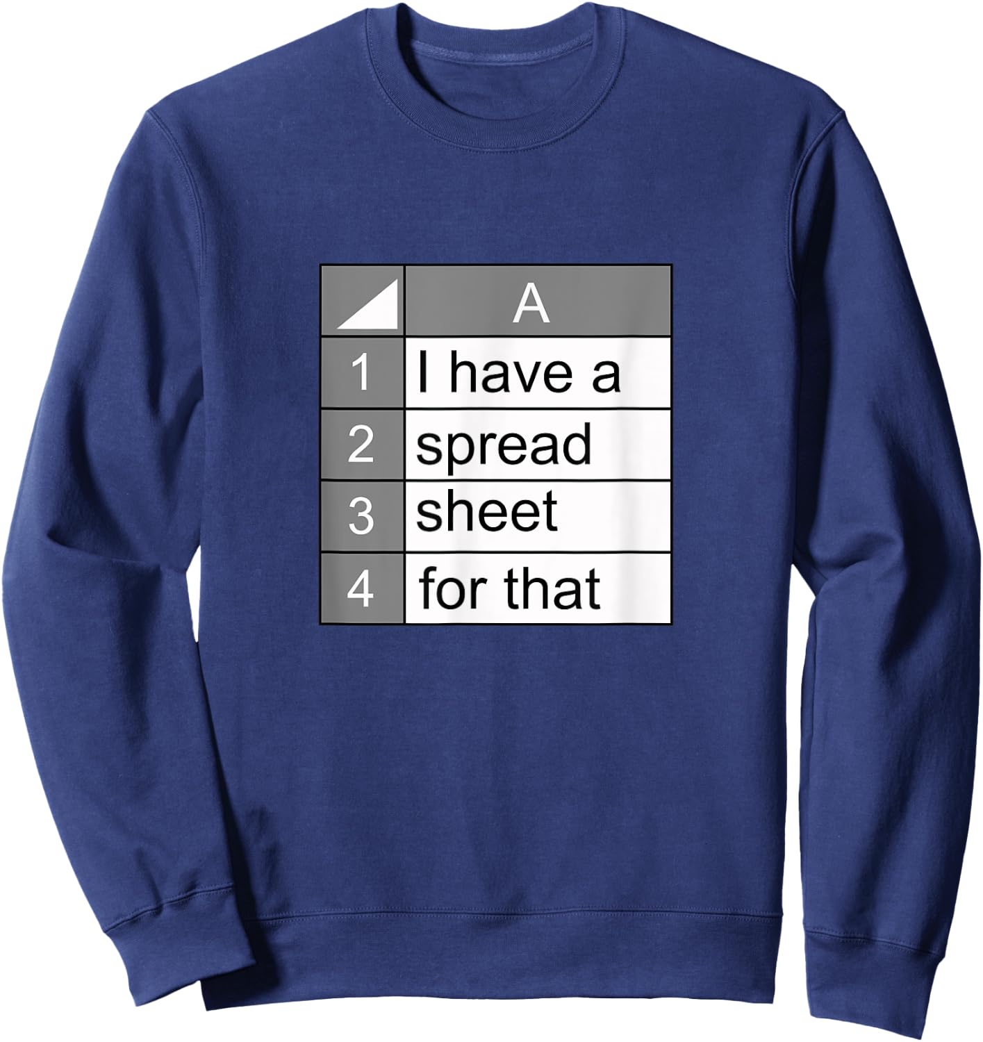 I have a spreadsheet for that | funny data nerd novelty gift Sweatshirt - Sweatshirt | Navy