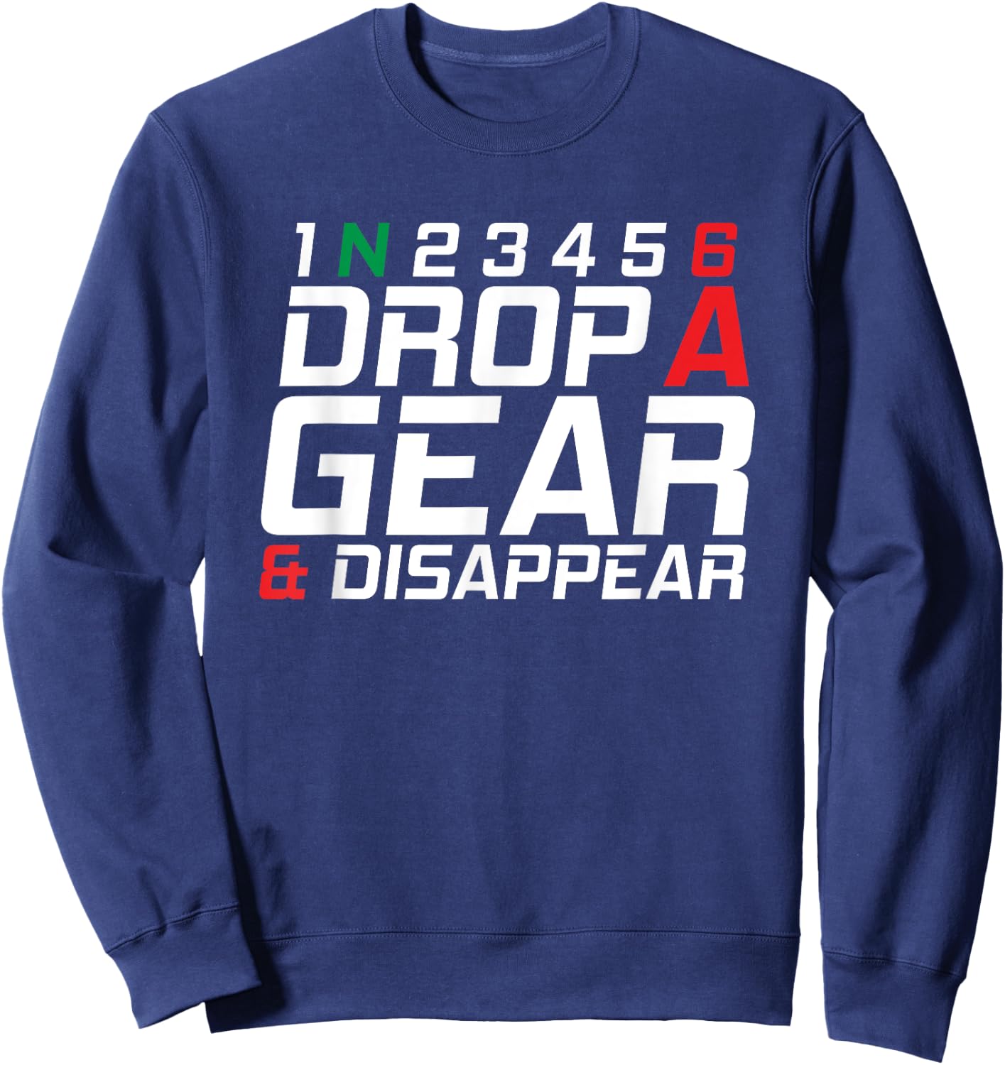 1N23456 Drop A Gear And Disappear Motorcycle Gifts Sweatshirt - Sweatshirt | Navy