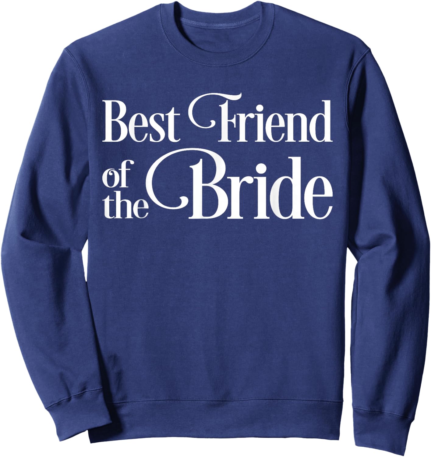Best Friend of the Bride Sweatshirt - Sweatshirt | Navy
