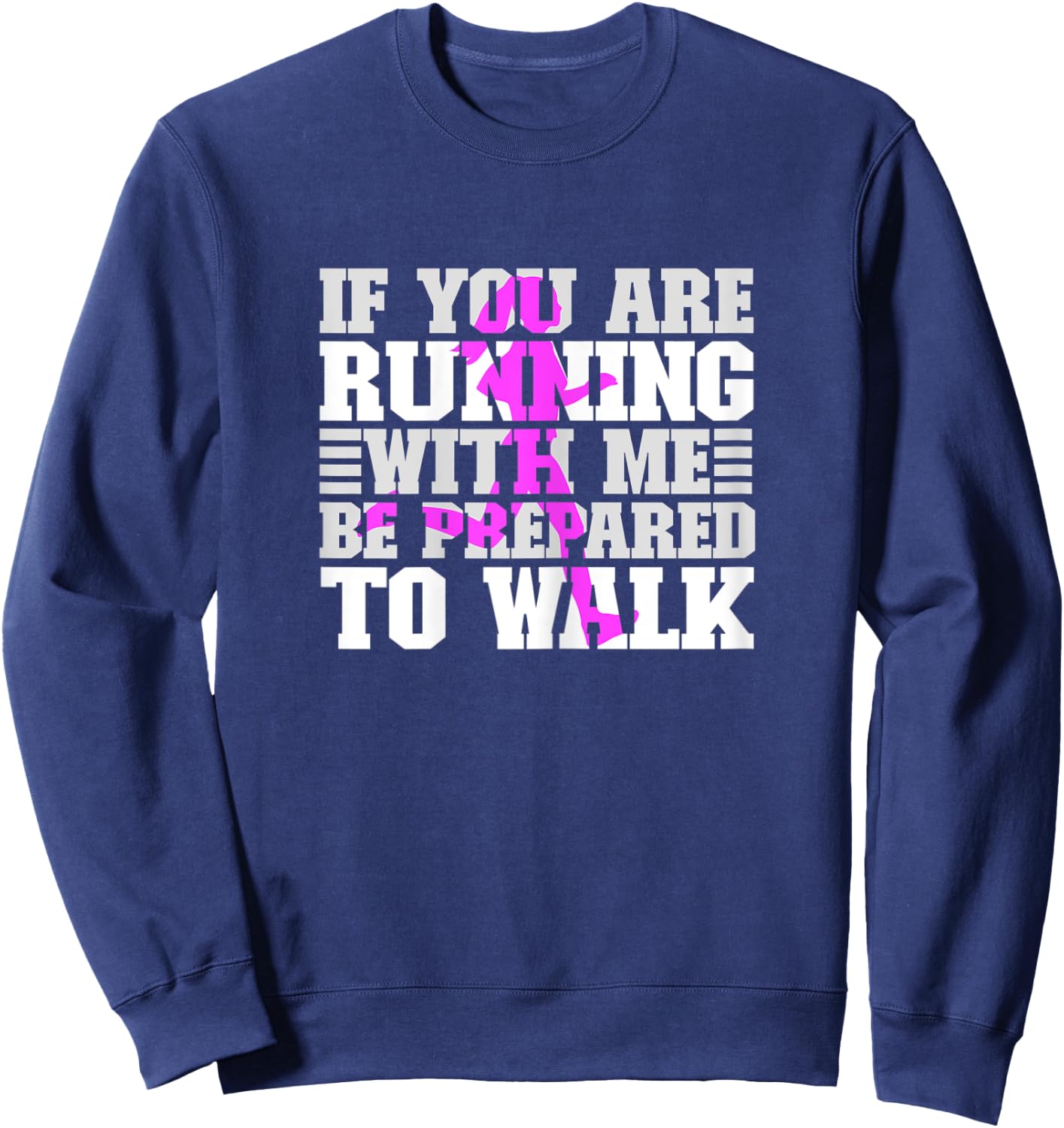 If You Are Running With Me Be Prepared To Walk - Slow Runner Sweatshirt - Sweatshirt | Navy