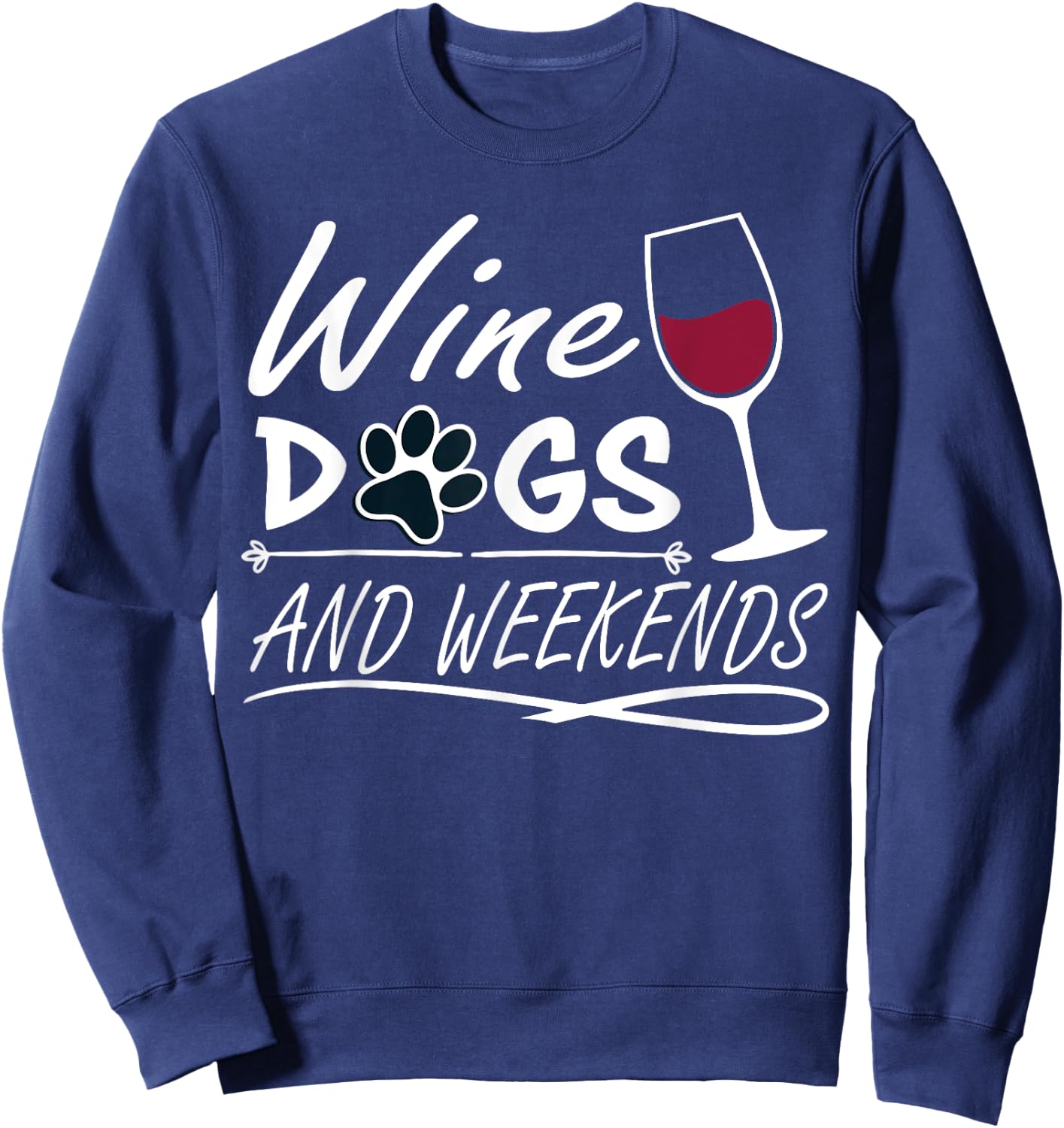 Wine & Dogs and Weekends - Funny Dog & Wine Men Women Sweatshirt - Sweatshirt | Navy