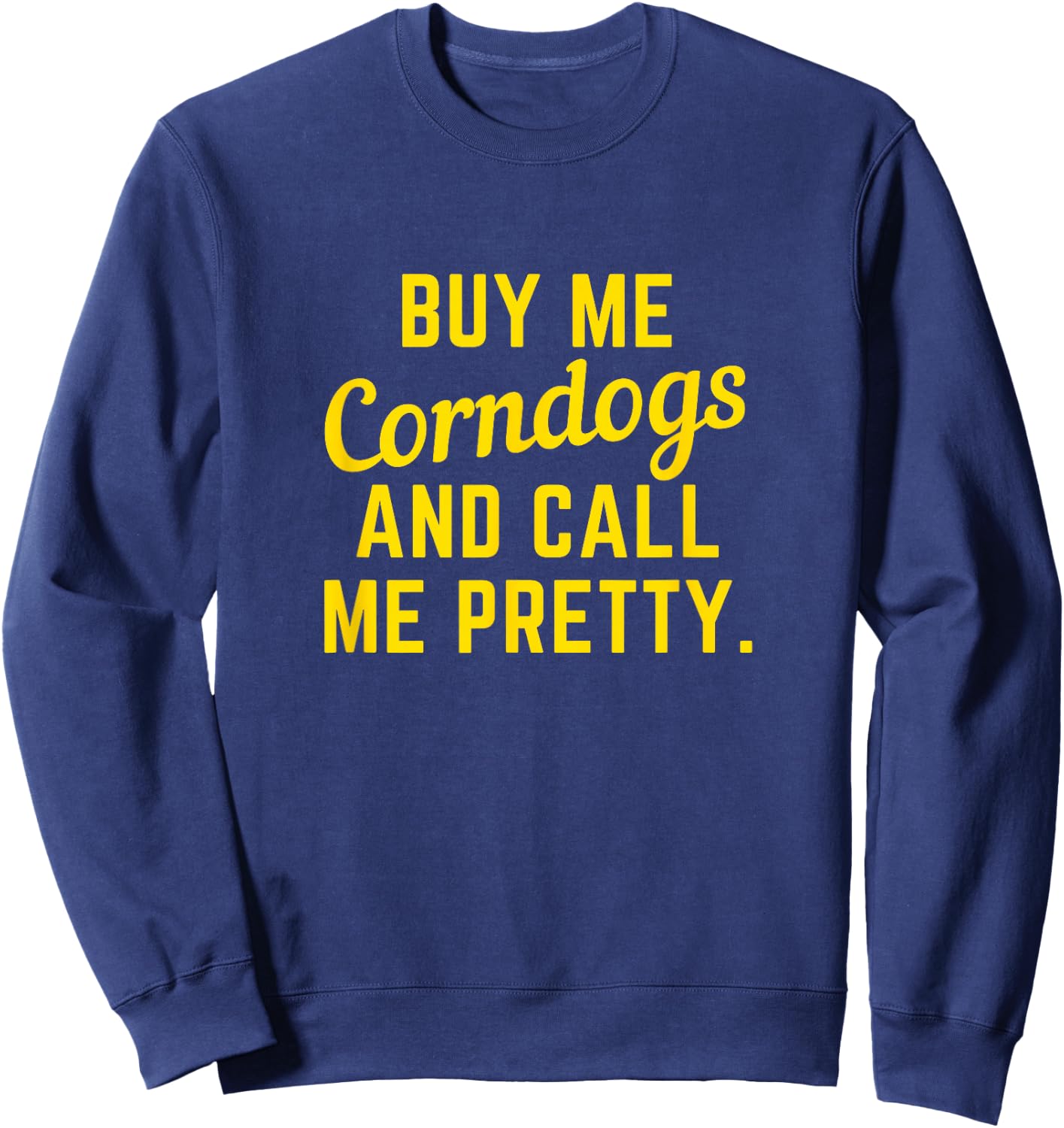Buy Me Corndogs and Call Me Pretty. State Fair Texas Cowboy Sweatshirt - Sweatshirt | Navy
