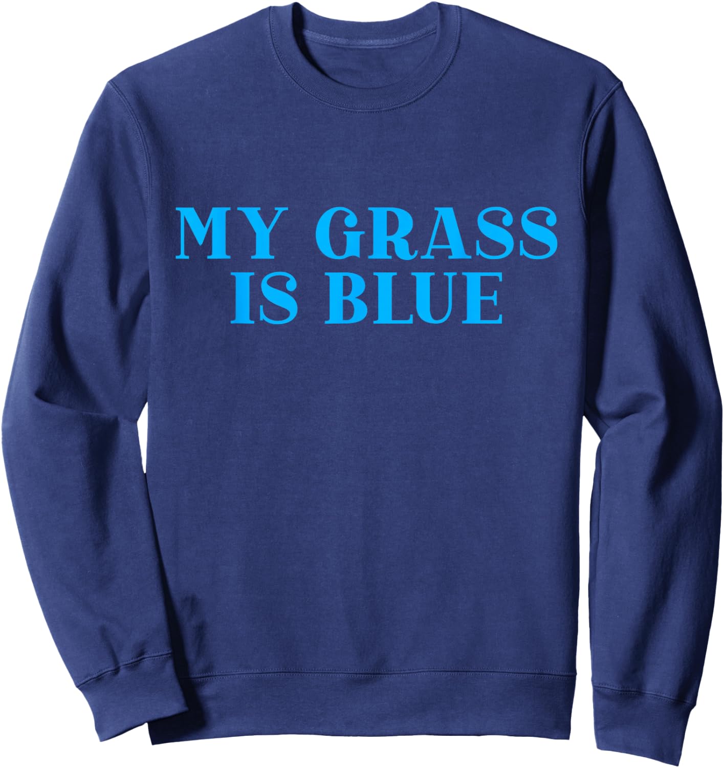 My Grass is Blue Sweatshirt - Sweatshirt | Navy