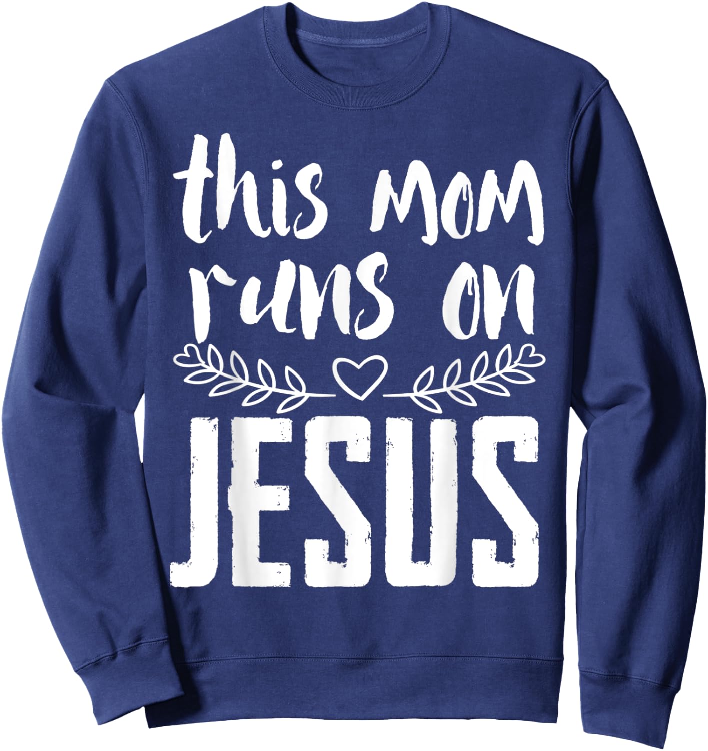 This mum runs on Jesus Christ Sweatshirt - Sweatshirt | Navy