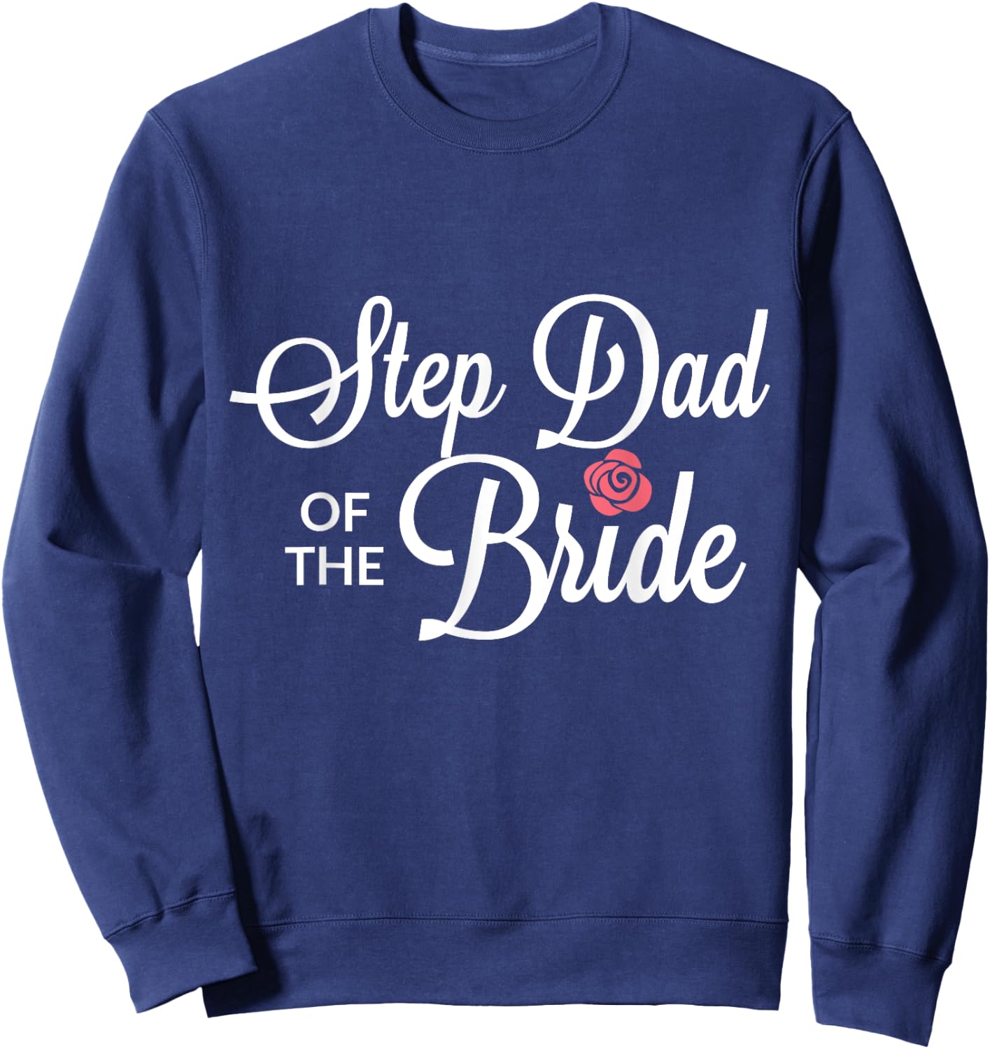 Step Dad Of The Bride Wedding Party Sweatshirt - Sweatshirt | Navy