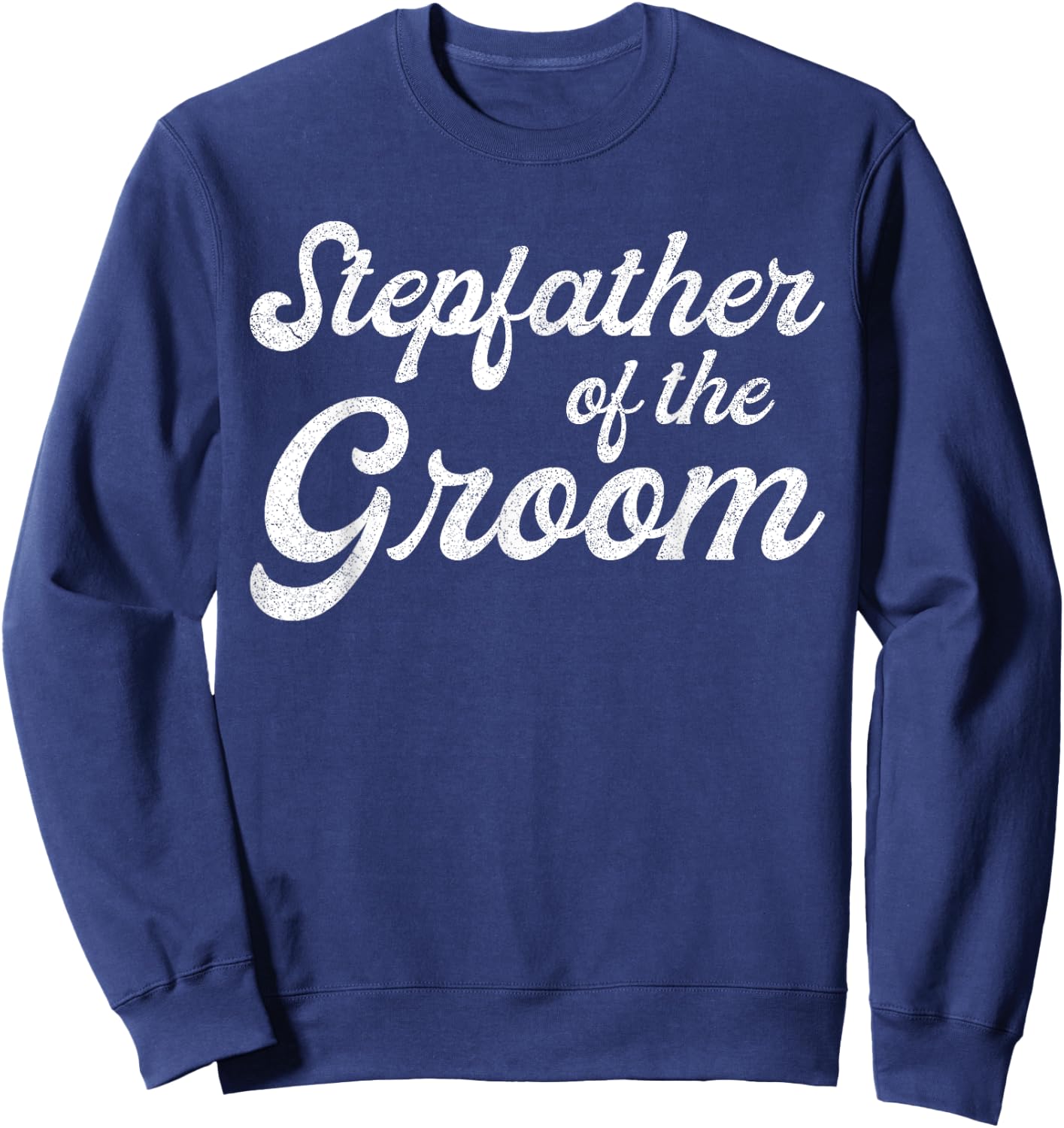 Stepfather Of The Groom Shirts, Bachelor Party Stepdad Sweatshirt - Sweatshirt | Navy