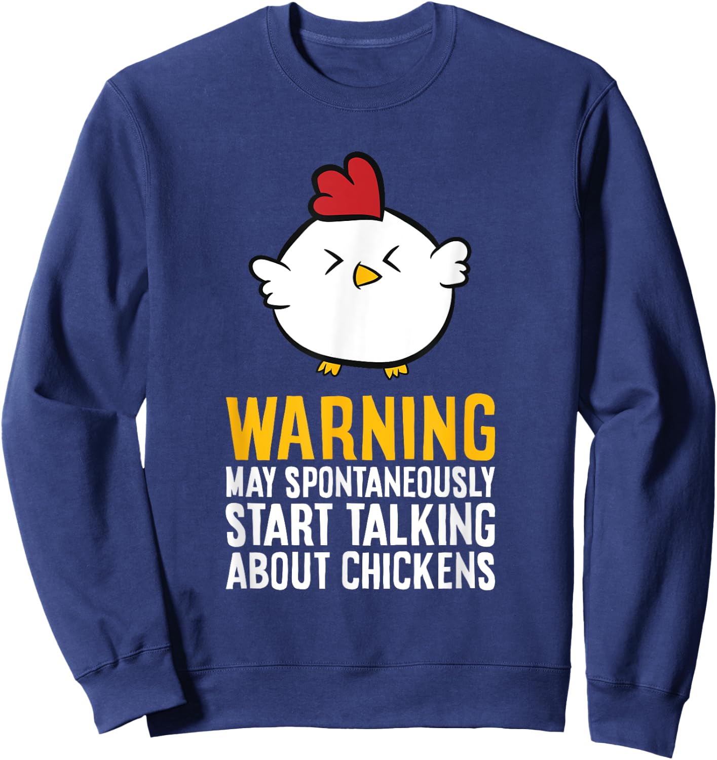 Warning May Spontaneously Talk About Chickens Sweatshirt - Sweatshirt | Navy