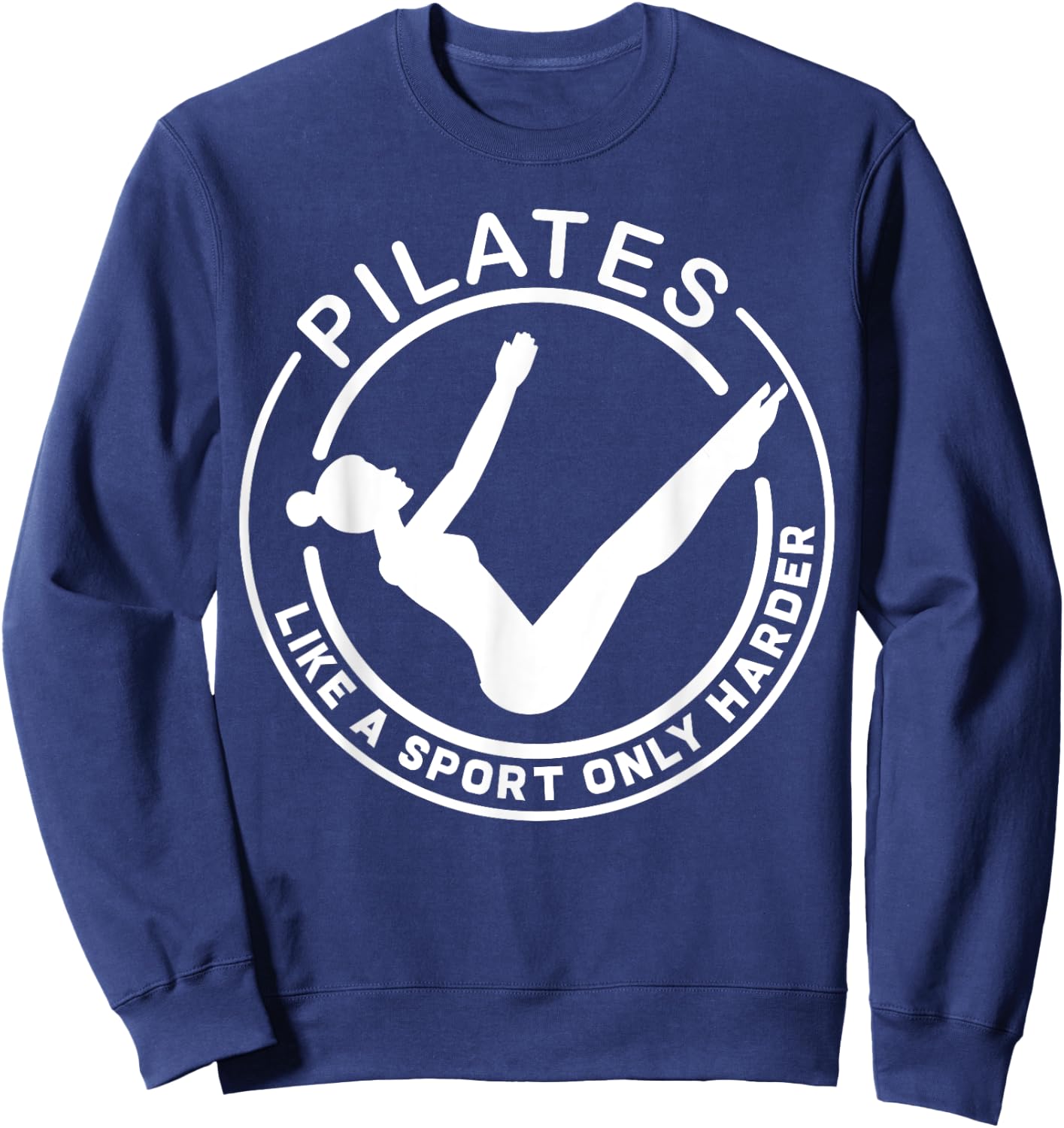 Pilates Like A Sport Only Harder Funny Saying Sweatshirt - Sweatshirt | Navy