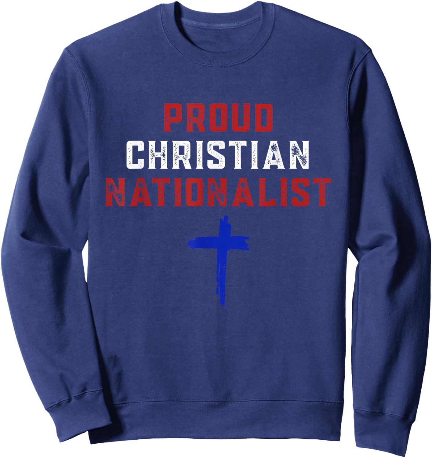 Proud Christian Nationalist Sweatshirt - Sweatshirt | Navy